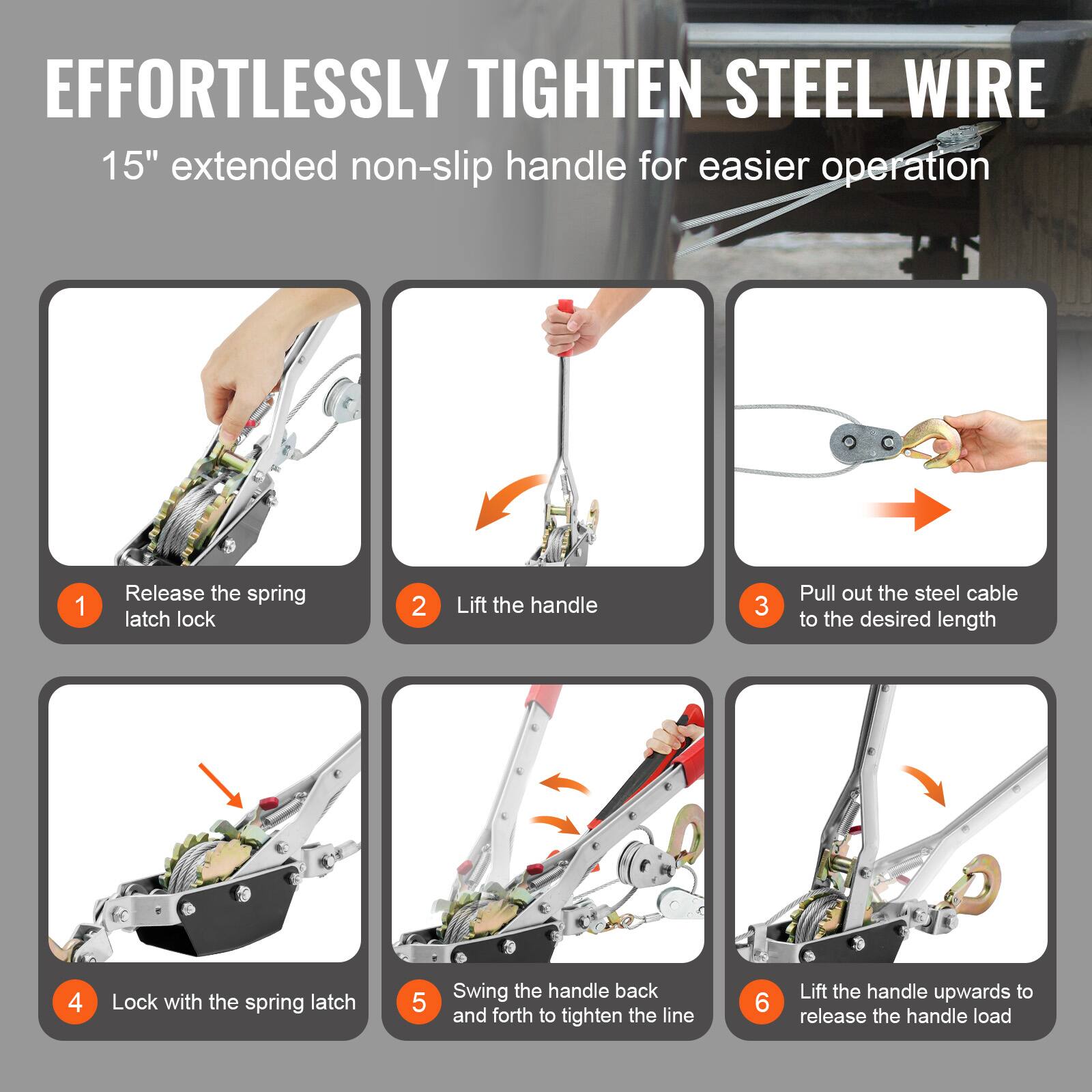 EFFORTLESSLY TIGHTEN STEEL WIRE  
15" extended non-slip handle for easier operation

1. Release the spring latch lock
2. Lift the handle
3. Pull out the steel cable to the desired length
4. Lock with the spring latch
5. Swing the handle back and forth to tighten the line
6. Lift the handle upwards to release the handle load