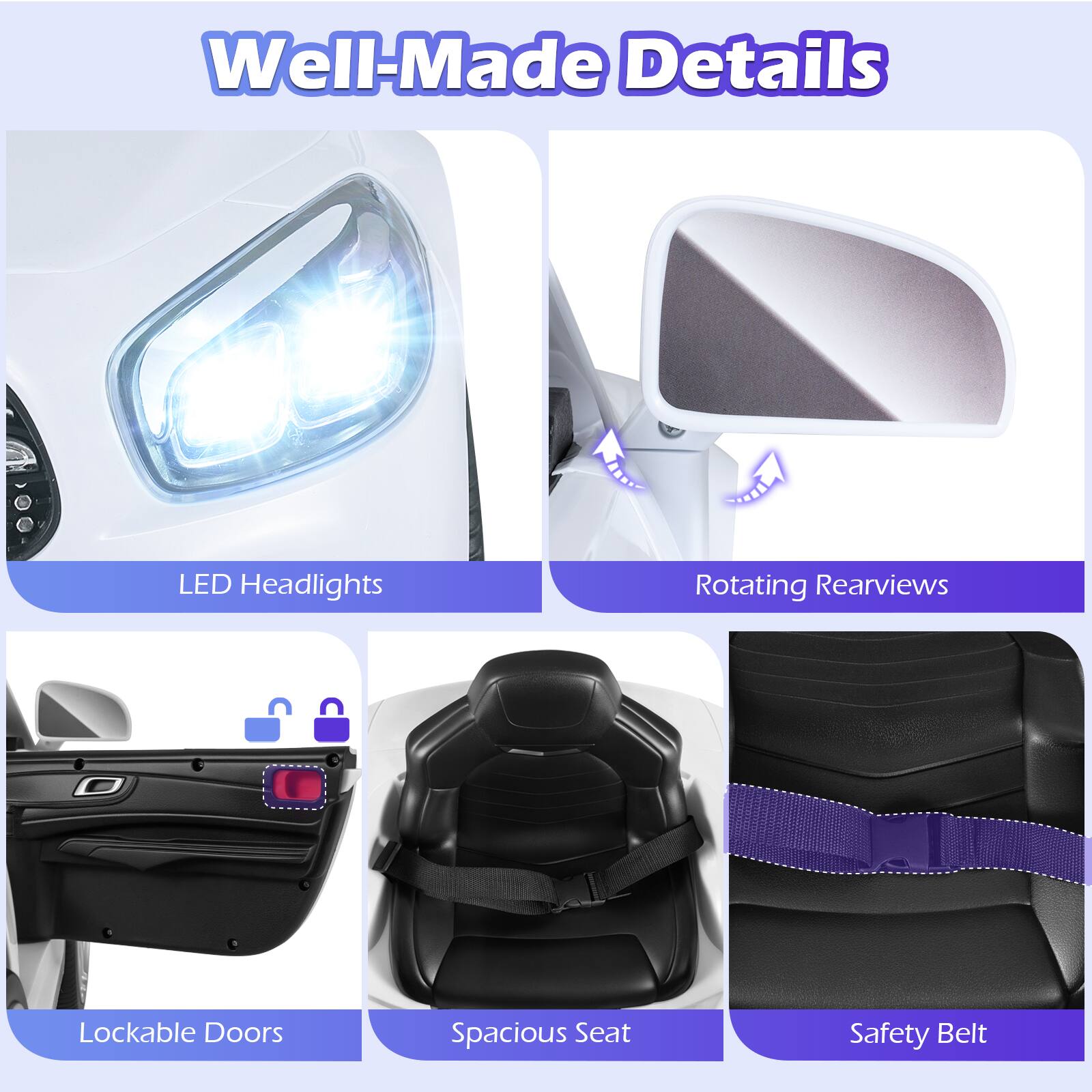 Well-Made Details

- LED Headlights
- Rotating Rearviews
- Lockable Doors
- Spacious Seat
- Safety Belt