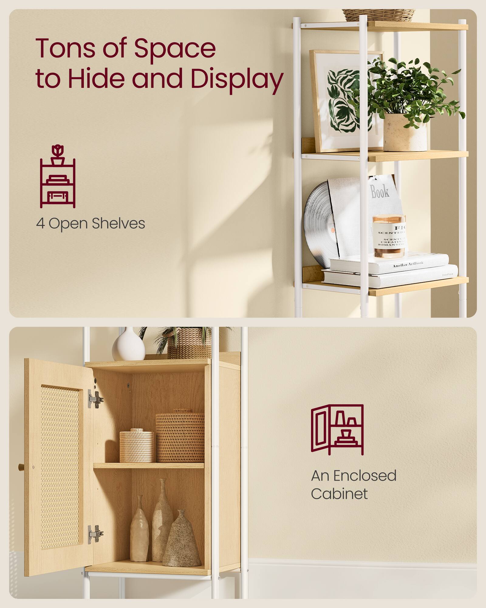 Tons of Space to Hide and Display

4 Open Shelves

An Enclosed Cabinet