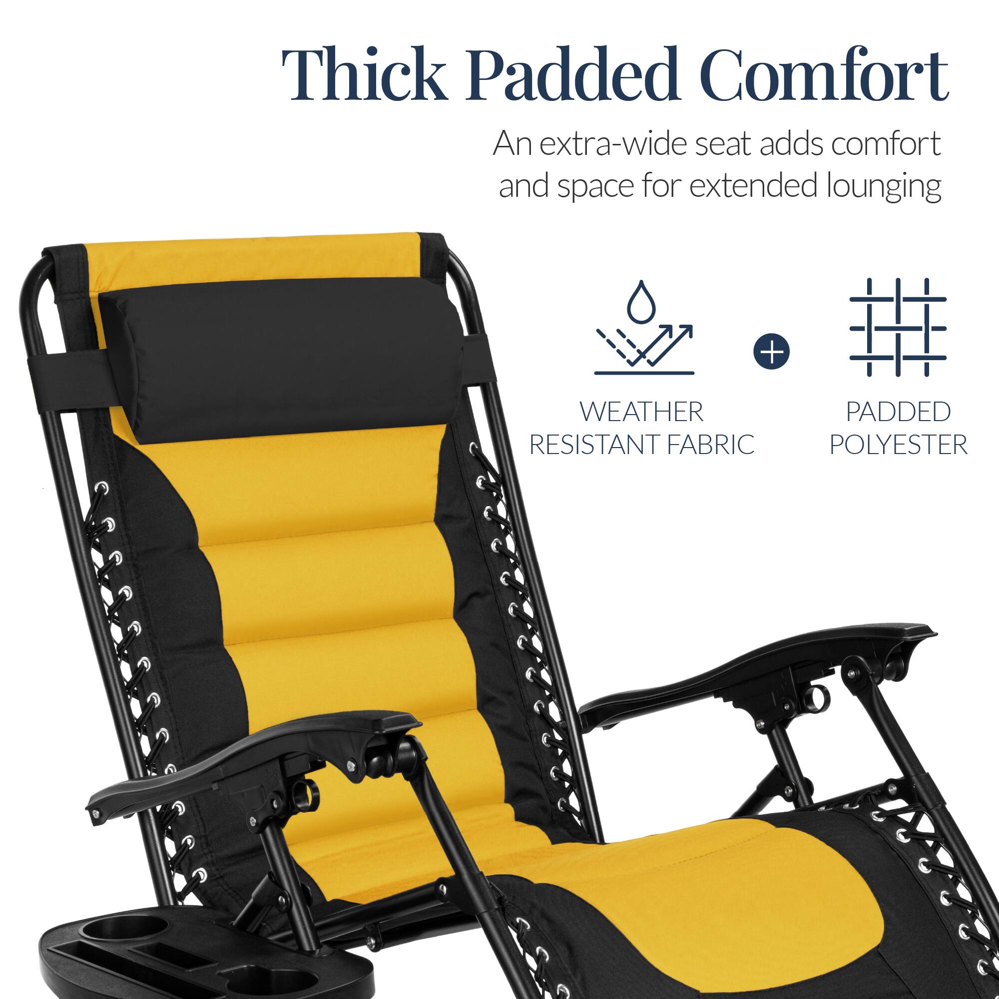 Thick Padded Comfort  
An extra-wide seat adds comfort and space for extended lounging  

WEATHER RESISTANT FABRIC + PADDED POLYESTER