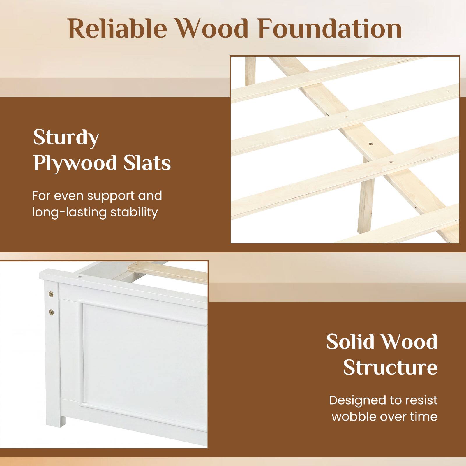 Reliable Wood Foundation

Sturdy Plywood Slats  
For even support and long-lasting stability

Solid Wood Structure  
Designed to resist wobble over time