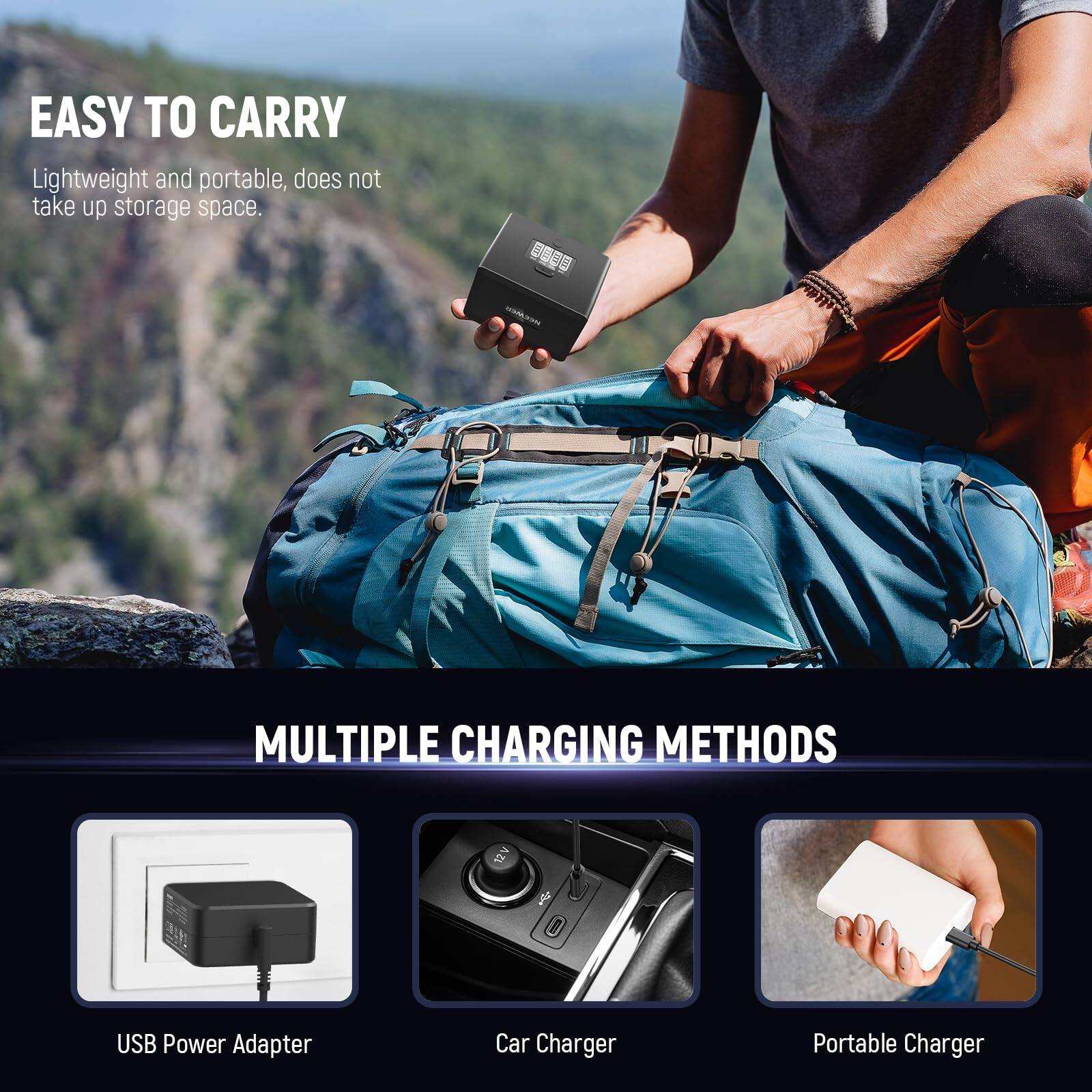 EASY TO CARRY  
Lightweight and portable, does not take up storage space.  

MULTIPLE CHARGING METHODS  
USB Power Adapter  
Car Charger  
Portable Charger