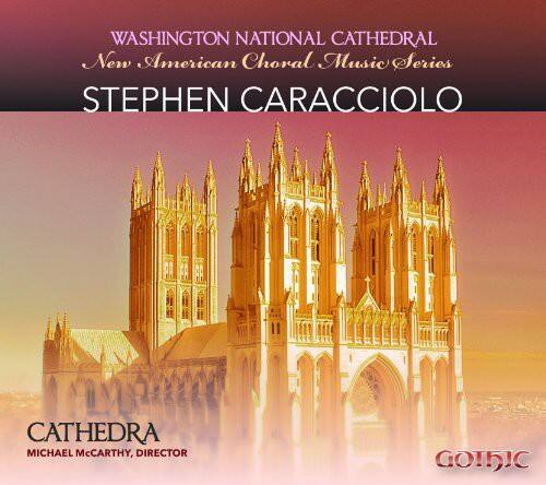 Cathedra - New American Choral Series: Stephen Caracciolo   - COMPACT DISCS [CD]