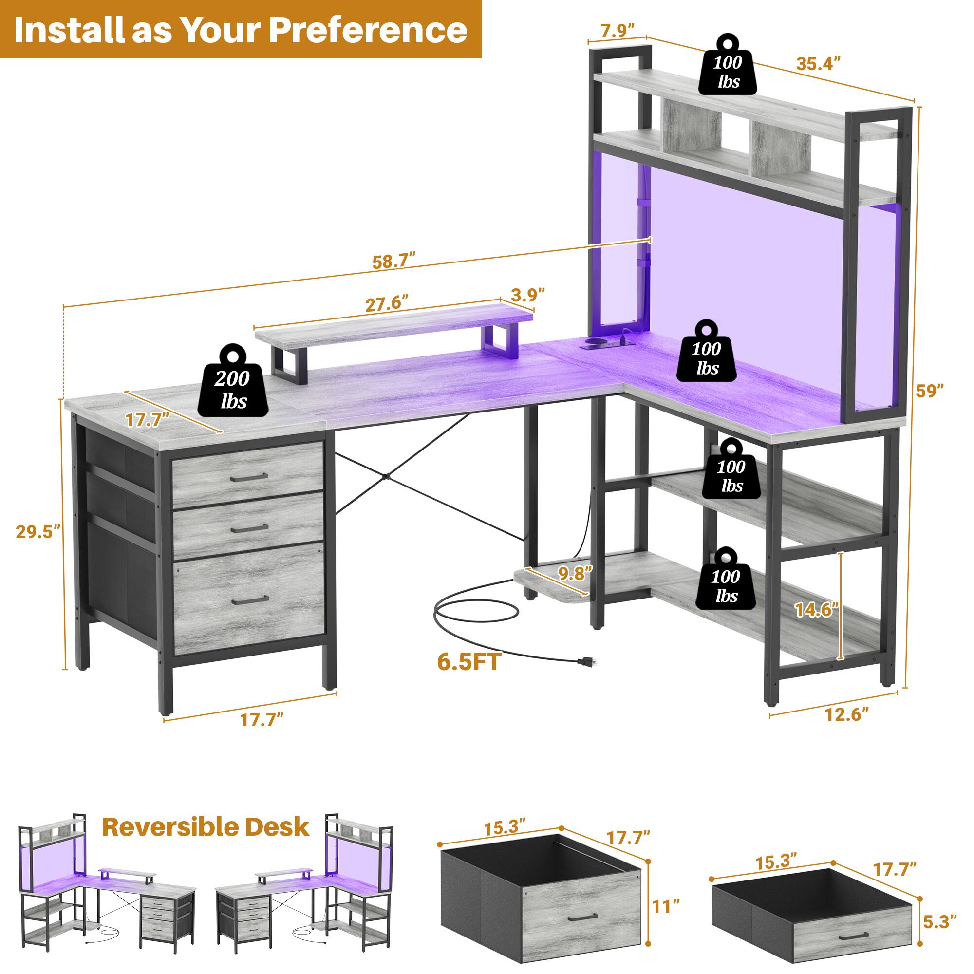 Install as Your Preference

- 7.9" (100 lbs)
- 35.4"
- 58.7" (200 lbs)
- 27.6" (100 lbs)
- 3.9"
- 17.7" (100 lbs)
- 29.5" (100 lbs)
- 9.8" (100 lbs)
- 14.6" (100 lbs)
- 59"
- 12.6"
- 6.5FT

Reversible Desk

- 15.3"
- 17.7"
- 15.3"
- 17.7"
- 11"
- 5.3"