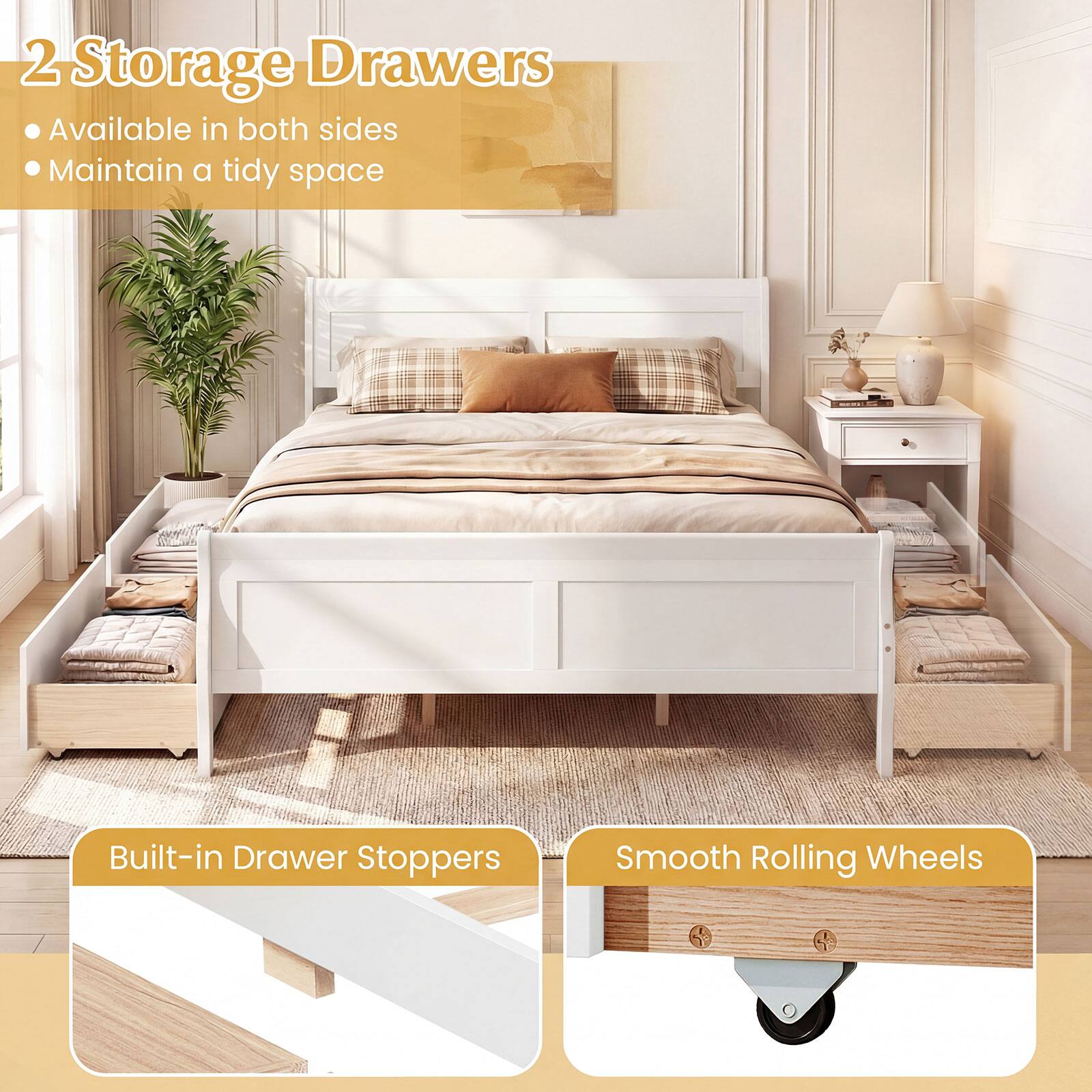 2 Storage Drawers  
- Available in both sides  
- Maintain a tidy space  

Built-in Drawer Stoppers  

Smooth Rolling Wheels