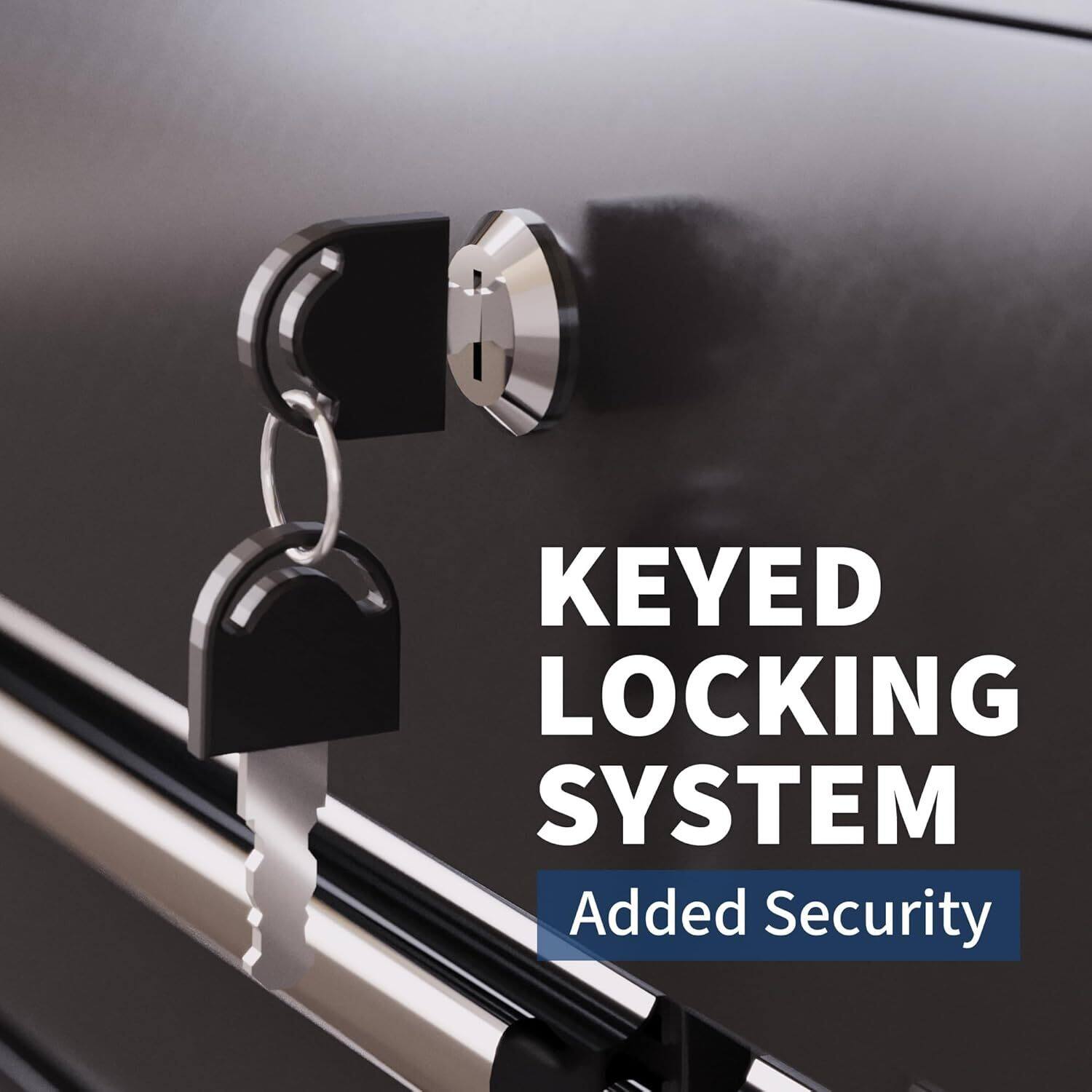 KEYED LOCKING SYSTEM  
Added Security
