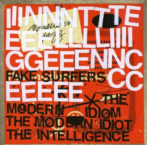 MINNITTE  
EEELLI!  
Mag 3  
CHA BAR  
GGEEENNC  
FAKE SURFERS  
EEEE  
THE MODERN IDIOM  
THE MODERN IDIOT  
THE INTELLIGENCE