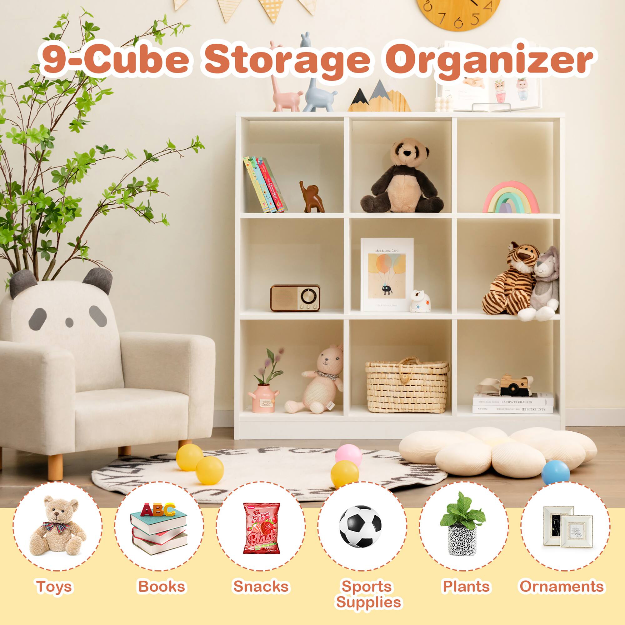 9-Cube Storage Organizer

Toys
Books
Snacks
Sports Supplies
Plants
Ornaments