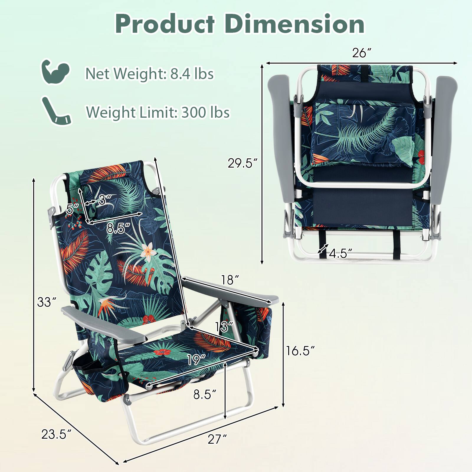 Product Dimension  
Net Weight: 8.4 lbs  
Weight Limit: 300 lbs  

Dimensions:  
- 26"  
- 29.5"  
- 8.5"  
- 4.5"  
- 18"  
- 33"  
- 19"  
- 16.5"  
- 8.5"  
- 23.5"  
- 27"