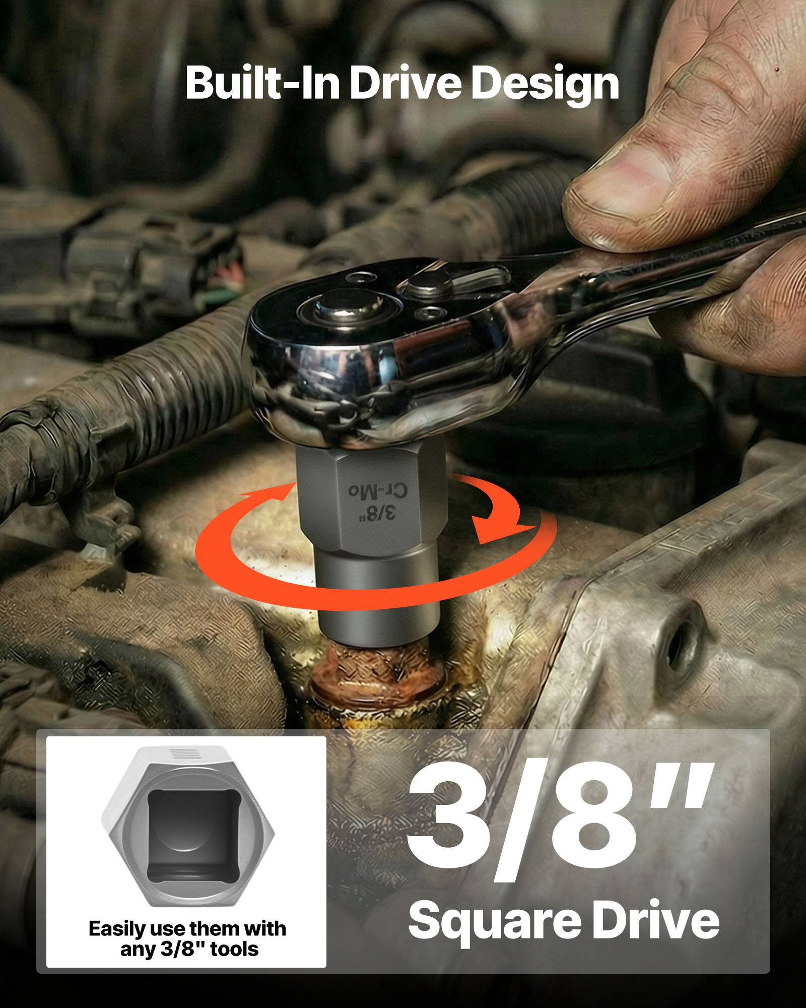 Built-In Drive Design  
3/8" Square Drive  
Easily use them with any 3/8" tools