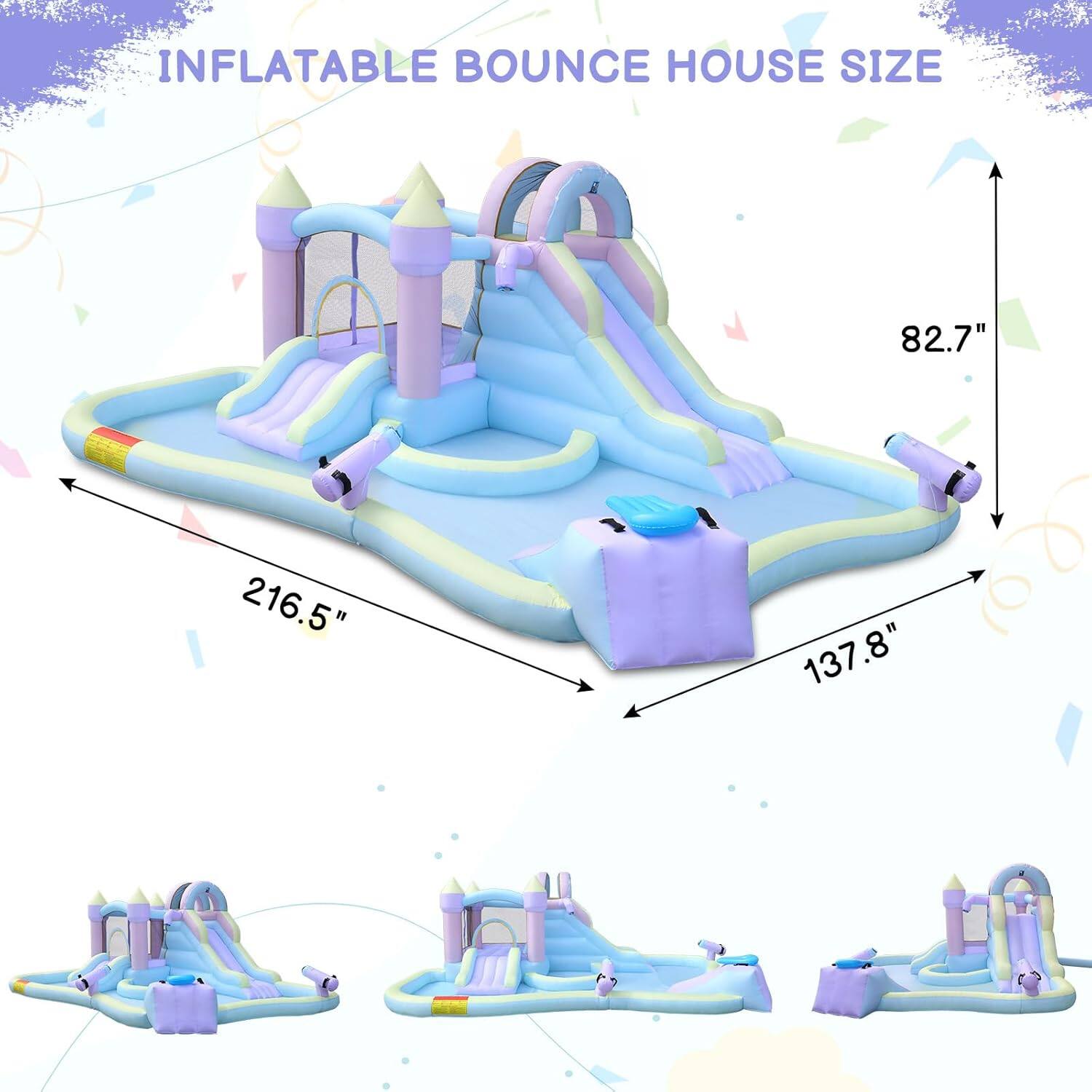 INFLATABLE BOUNCE HOUSE SIZE

82.7" x 216.5" x 137.8"