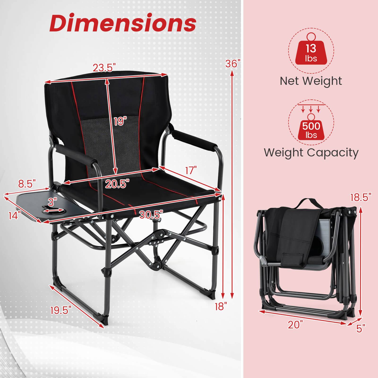 Dimensions: 23.5" x 36"  
Net Weight: 13 lbs  
Weight Capacity: 500 lbs  

Dimensions of the seat: 8.5" x 14"  
Dimensions of the table: 19" x 20.5" x 30.5"  
Dimensions of the chair frame: 17" x 19.5" x 18" x 20" x 5"