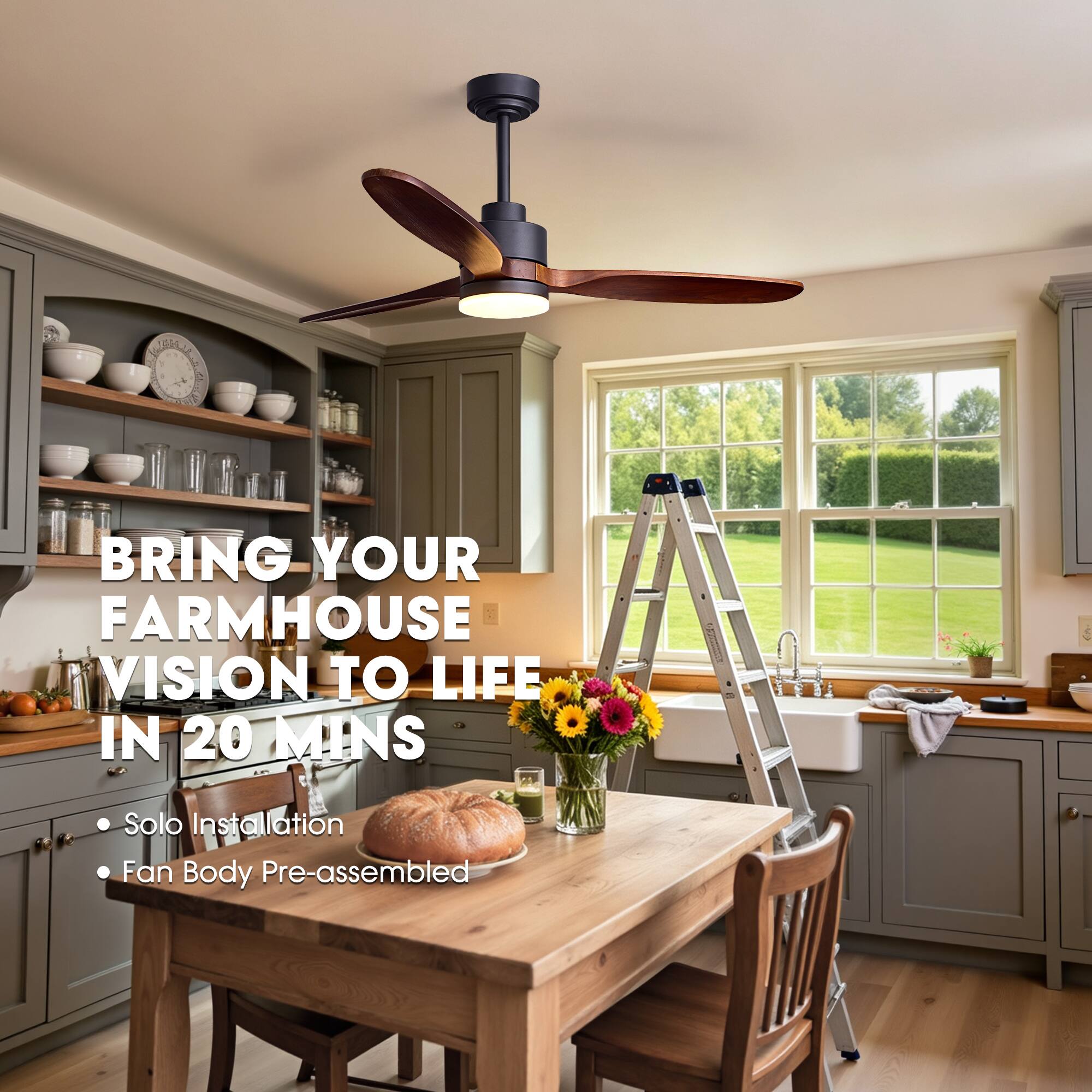 BRING YOUR FARMHOUSE VISION TO LIFE IN 20 MINS
- Solo Installation
- Fan Body Pre-assembled
