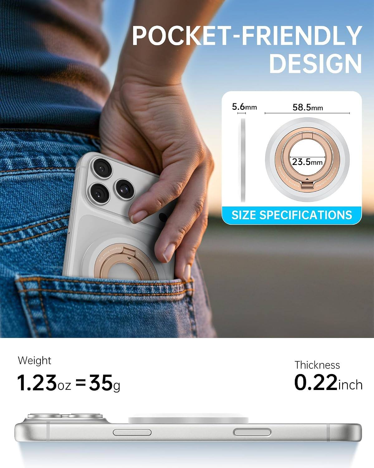 POCKET-FRIENDLY DESIGN

5.6mm  
58.5mm  
23.5mm  

SIZE SPECIFICATIONS  

Weight 1.23oz = 35g  
Thickness 0.22inch