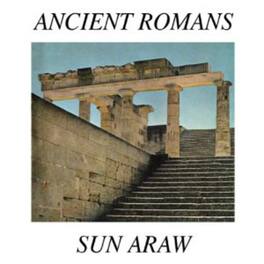 Sun Araw - Ancient Romans - VINYL LP