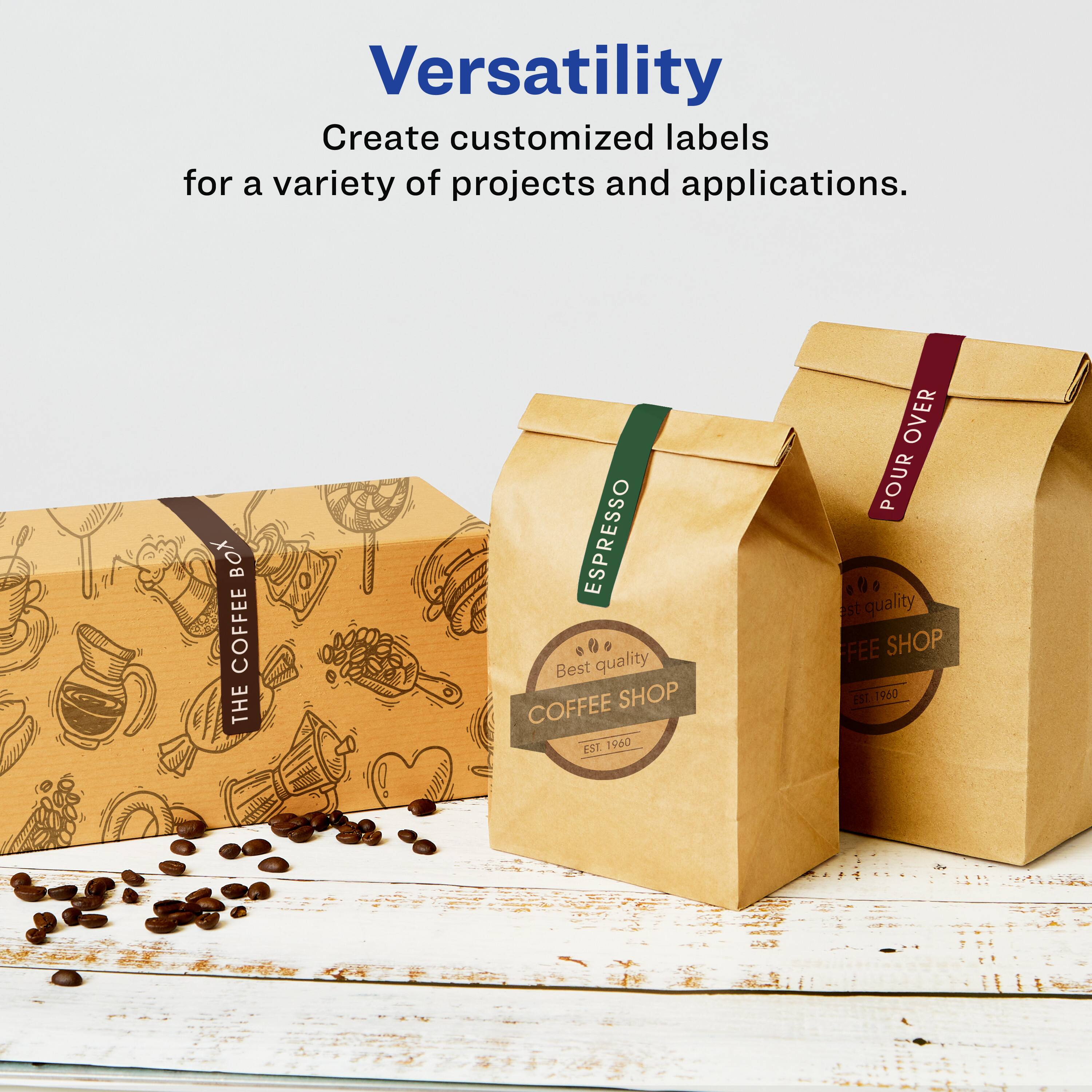 Versatility  
Create customized labels for a variety of projects and applications.  

BOX COFFEE  
THE ESPRESSO  

Best quality  
COFFEE SHOP  
EST 1960  

POUR OVER  

Best quality  
COFFEE SHOP  
EST 1960