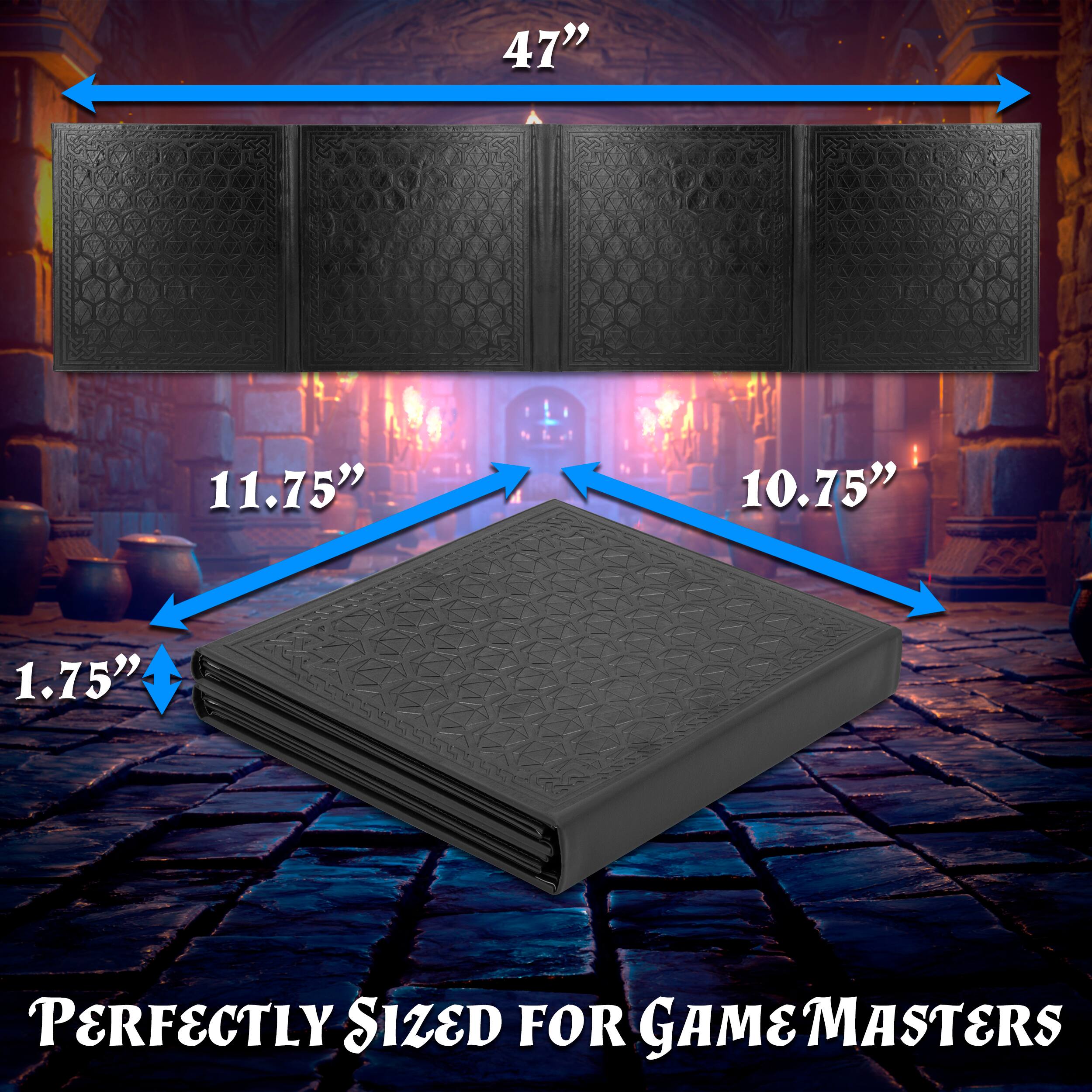 47"  
11.75"  
10.75"  
1.75"  
PERFECTLY SIZED FOR GAME MASTERS