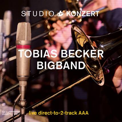 STUDIO & KONZERT
TOBIAS BECKER BIGBAND
NEUKLANG
live direct-to-2-track AAA