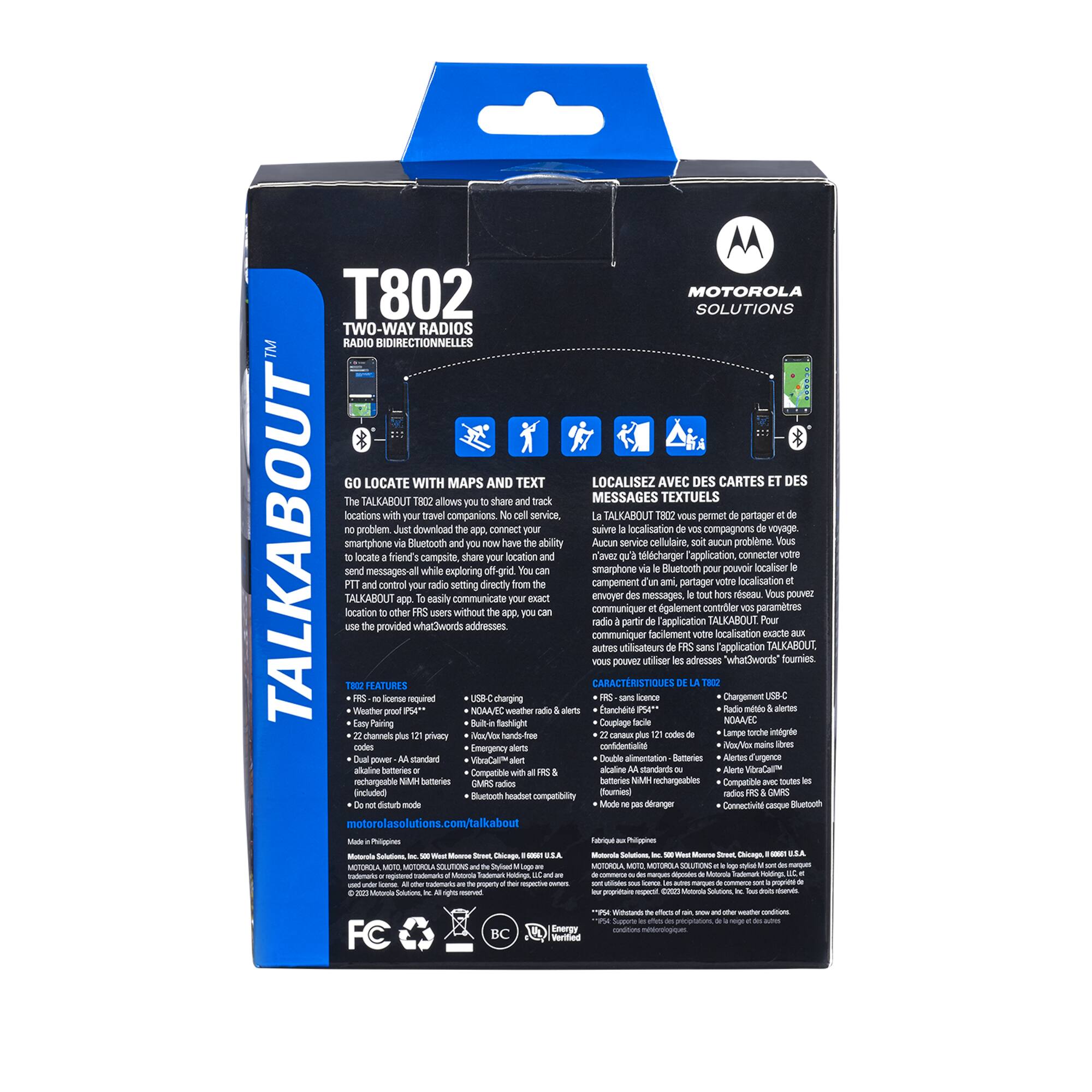 T802 MOTOROLA SOLUTIONS TWO-WAY RADIOS RADIO BIDIRECTIONNELLES

GO LOCATE WITH MAPS AND TEXT LOCALISEZ AVEC DES CARTES

TALKABOUT THE allows share track MESSAGES TEXTUELS locations travel companions service TALKADOUT TBE2 permet partager problem download connect sLeVID localisation compagnona voyage TALKABOUT smartphone Bluetooth ability Aucun service cellulaire aucun problme Vous locate friend's campsilte, share your location Vaueu Mlcharger application, connecter messages while exploring -grid smarphone Bluefooth UvoRr ocaliser control radio setting directly campement partager votre localisation TALKABOUT easily communicate Et envoyer mossages, rseau YOuS COUvRE app. location other without communiquer galement contrtler paramtros uens radio partir T'application TALKABOUT Pour provided what3words addresses communique facilement VOUE localidation excte autres utiliatours T'application TALKABOUT DUvEE utiliser adresses whatwords foumies.