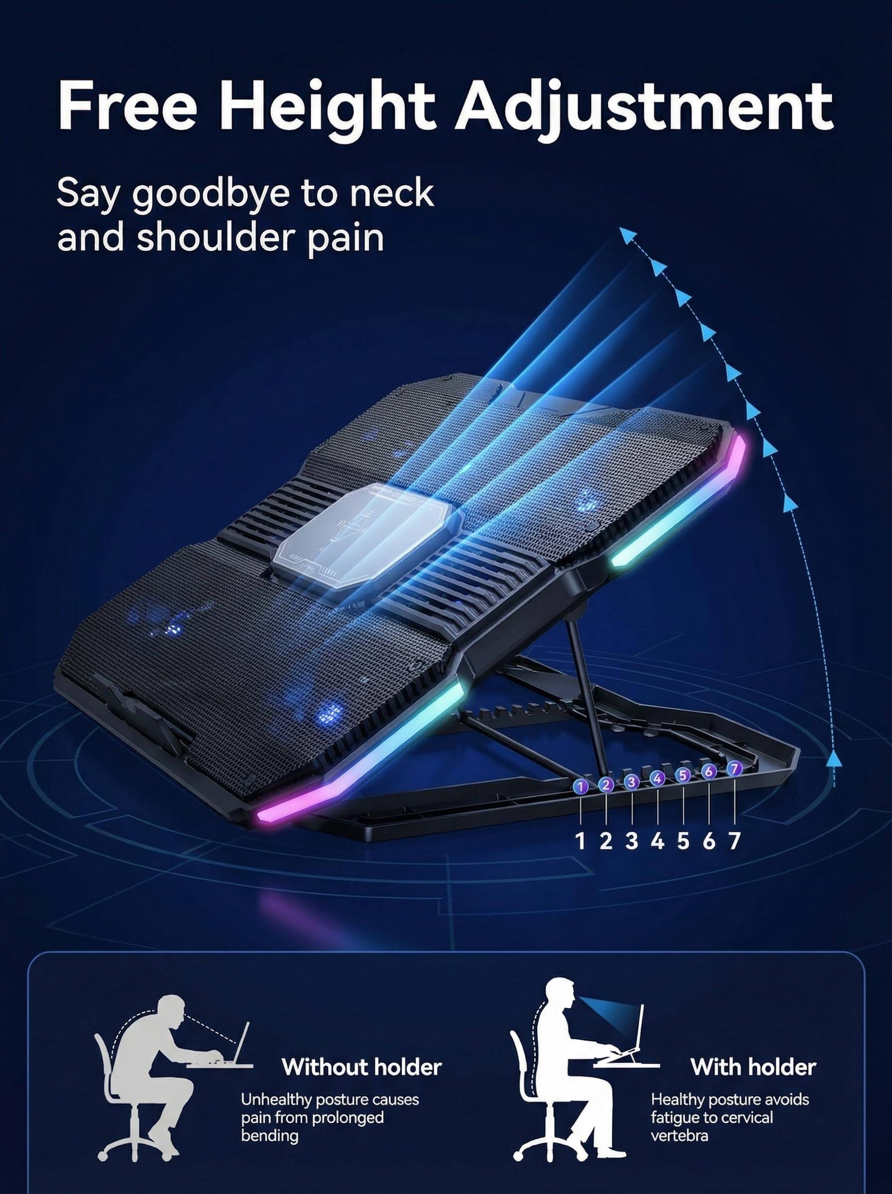 Free Height Adjustment  
Say goodbye to neck and shoulder pain  

1 2 3 4 5 6 7  

Without holder  
Unhealthy posture causes pain from prolonged bending  

With holder  
Healthy posture avoids fatigue to cervical vertebra