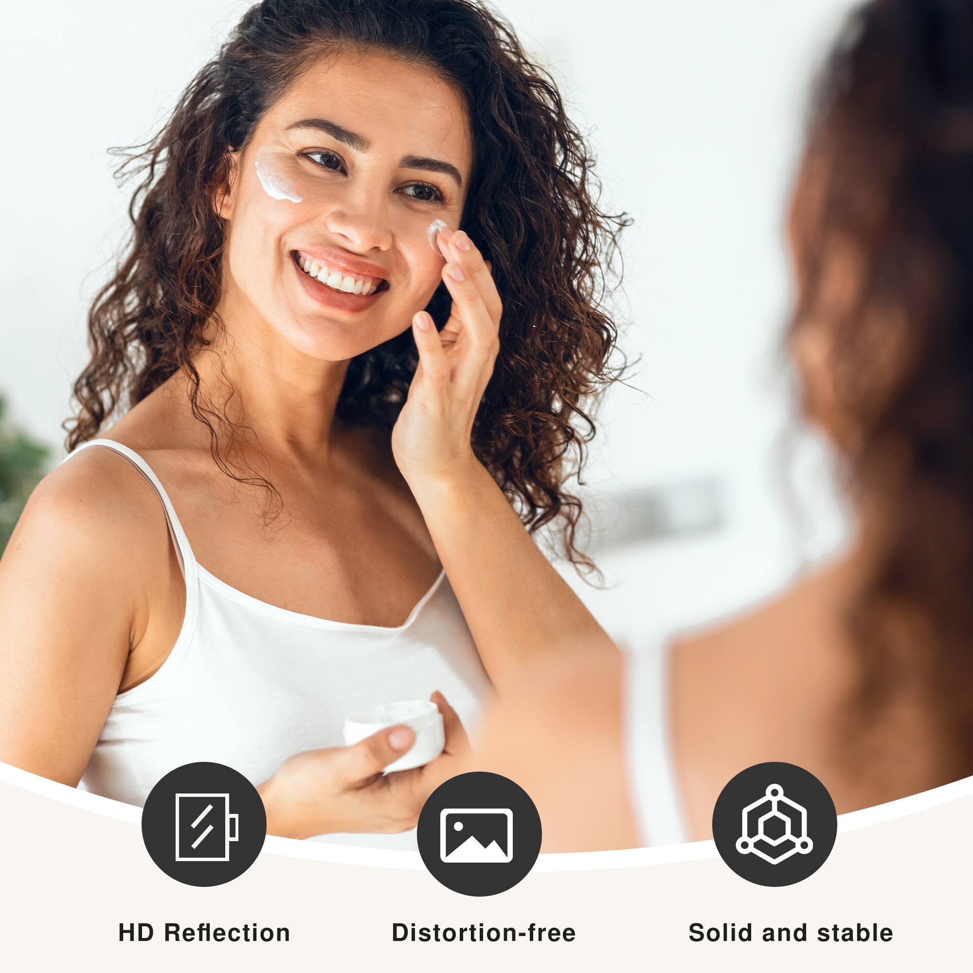 HD Reflection  
Distortion-free  
Solid and stable