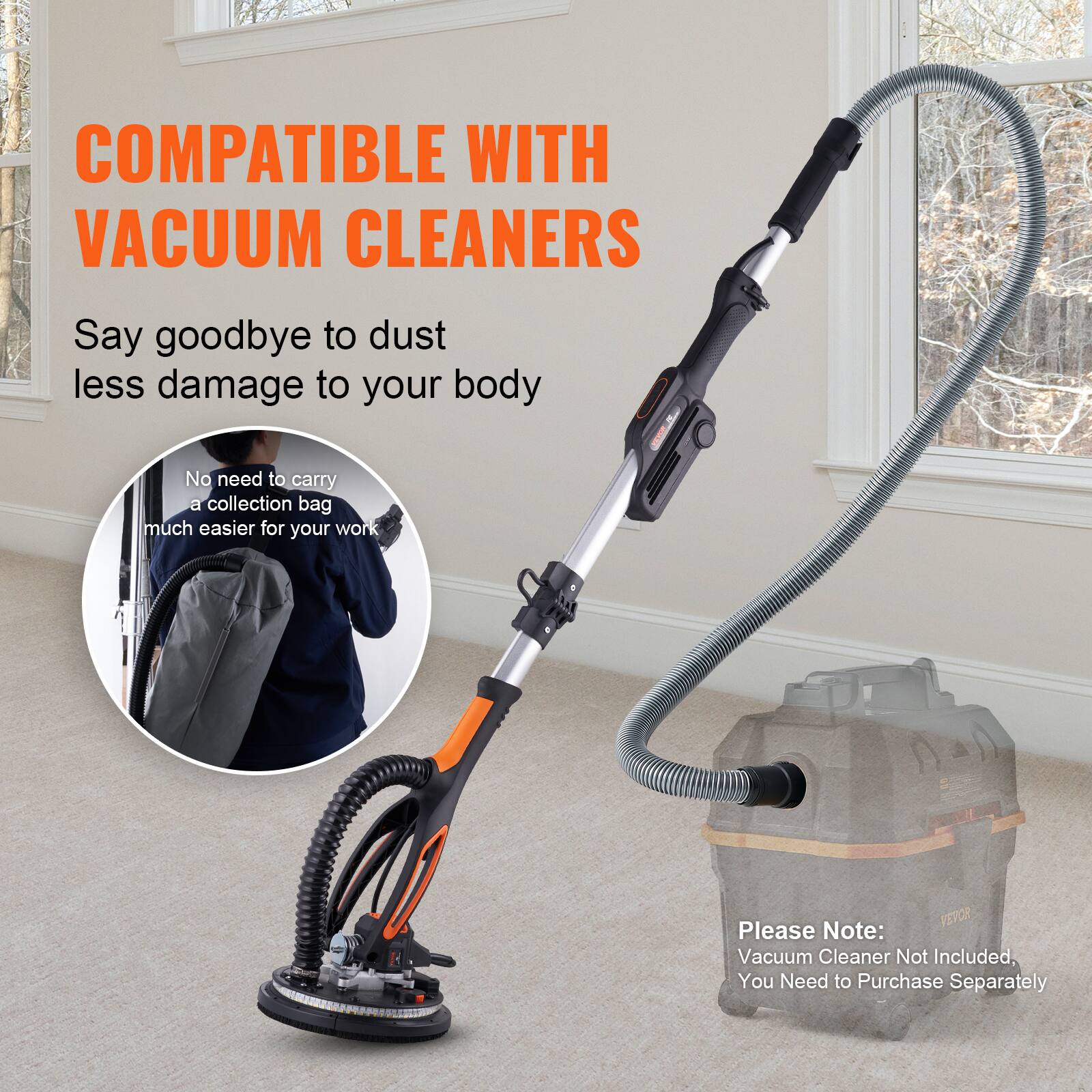 COMPATIBLE WITH VACUUM CLEANERS

Say goodbye to dust less damage to your body

No need to carry a collection bag much easier for your work

Please Note: VEVOR Vacuum Cleaner Not Included, You Need to Purchase Separately
