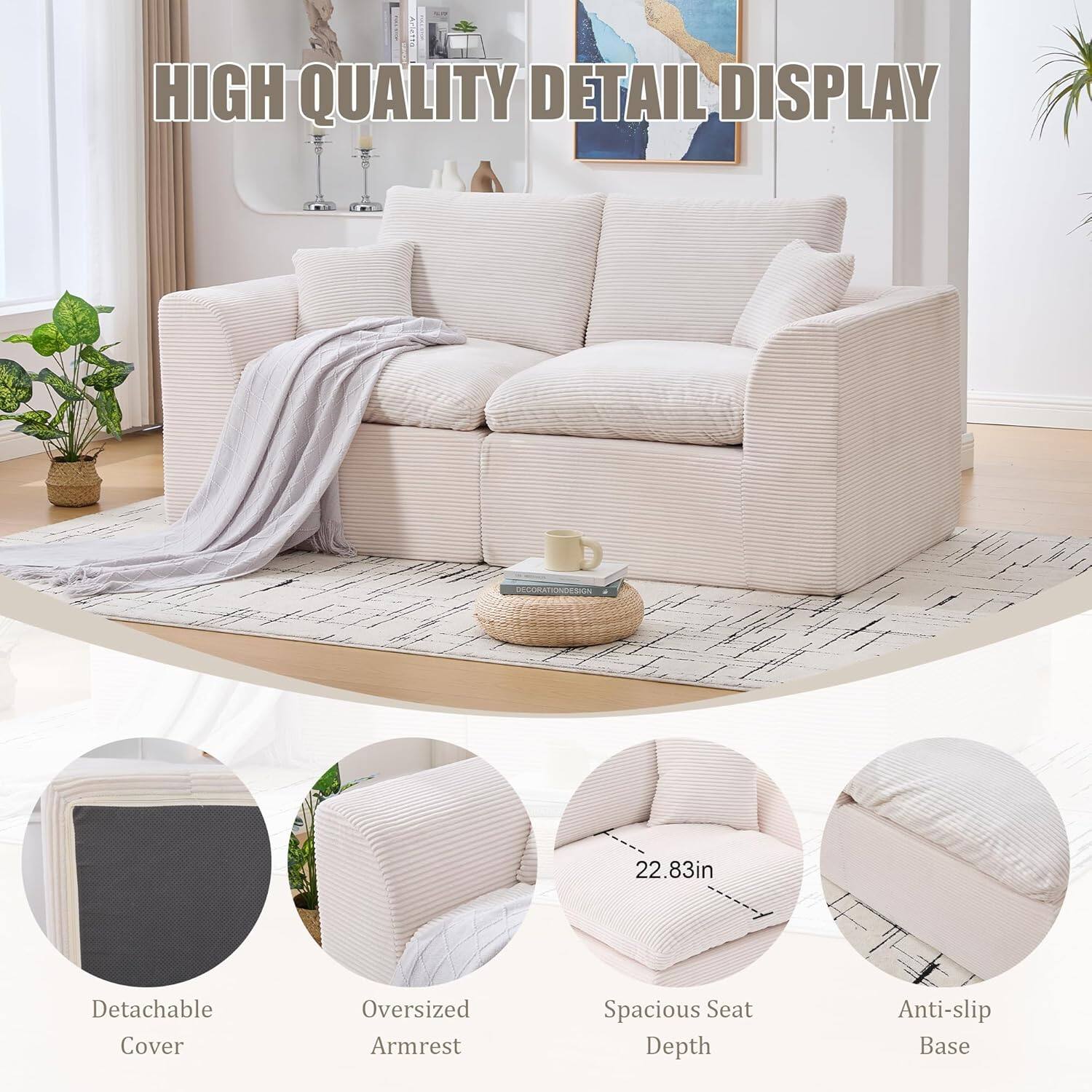 HIGH QUALITY DETAIL DISPLAY

- Detachable Cover
- Oversized Armrest
- Spacious Seat Depth (22.83in)
- Anti-slip Base