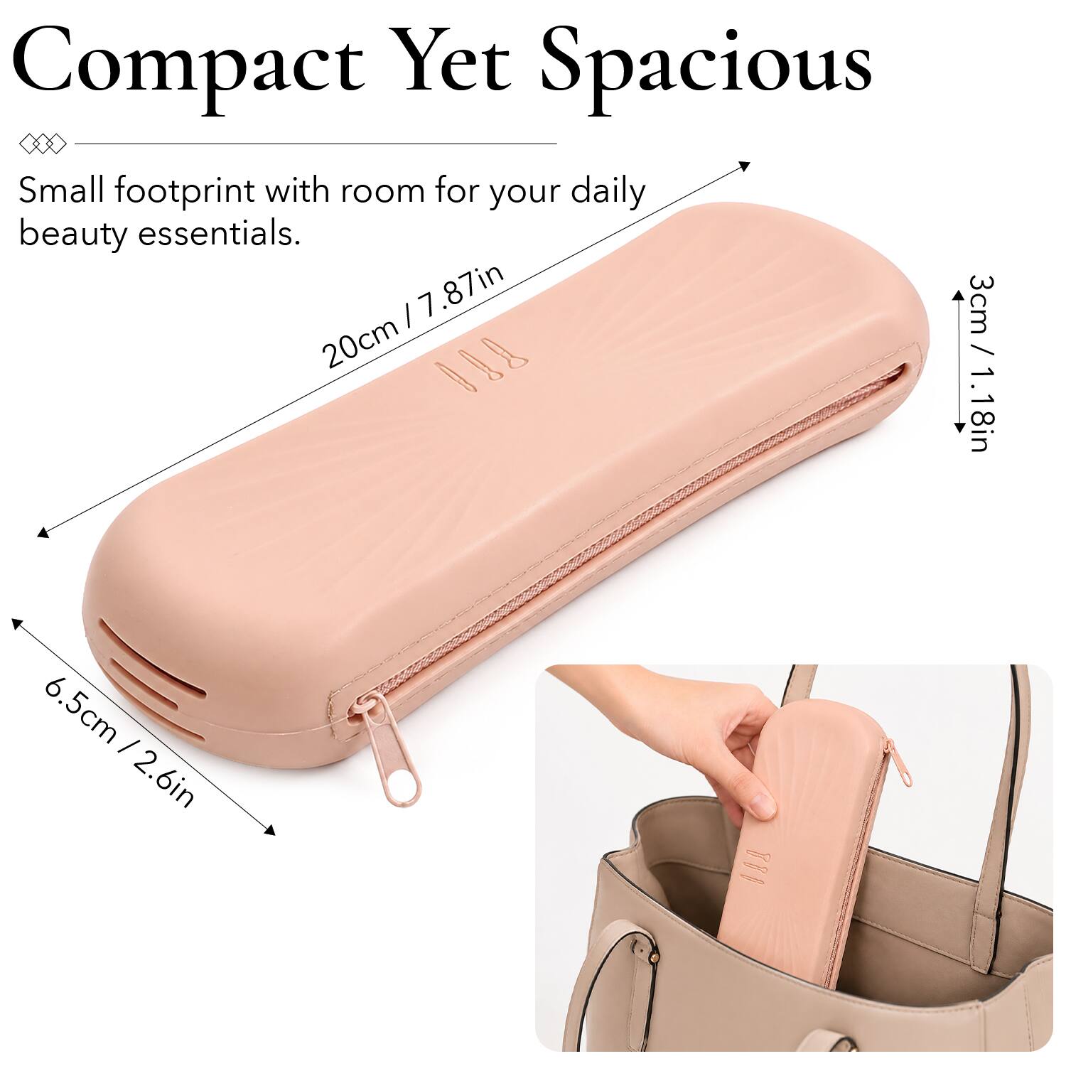 Compact Yet Spacious  
Small footprint with room for your daily beauty essentials.  
20cm / 7.87in  
3cm / 1.18in  
6.5cm / 2.6in