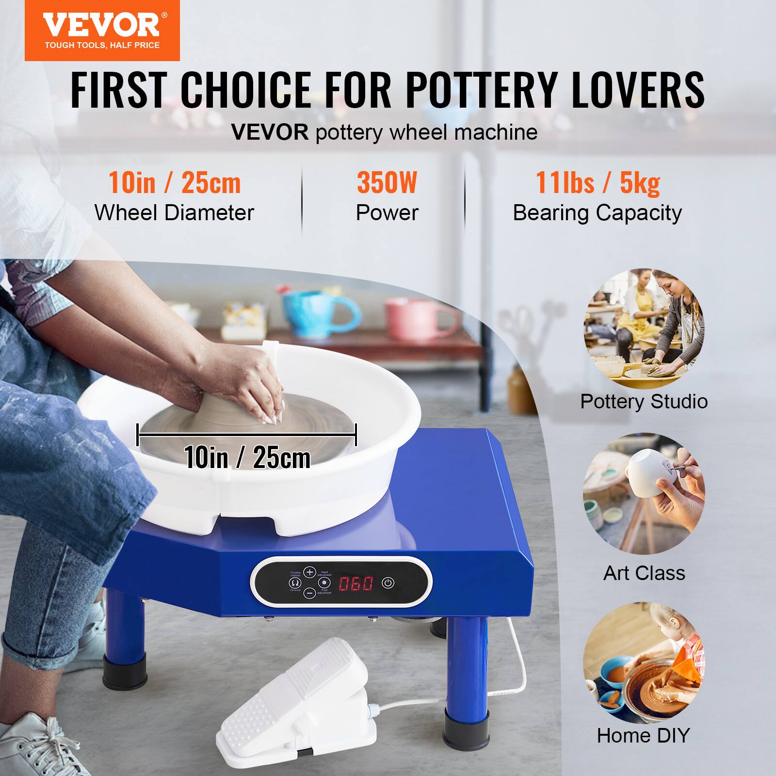 VEVOR TOUGH TOOLS. HALF PRICE FIRST CHOICE FOR POTTERY LOVERS
VEVOR pottery wheel machine
10in / 25cm Wheel Diameter
350W Power
11lbs / 5kg Bearing Capacity
Pottery Studio
Art Class
Home DIY
