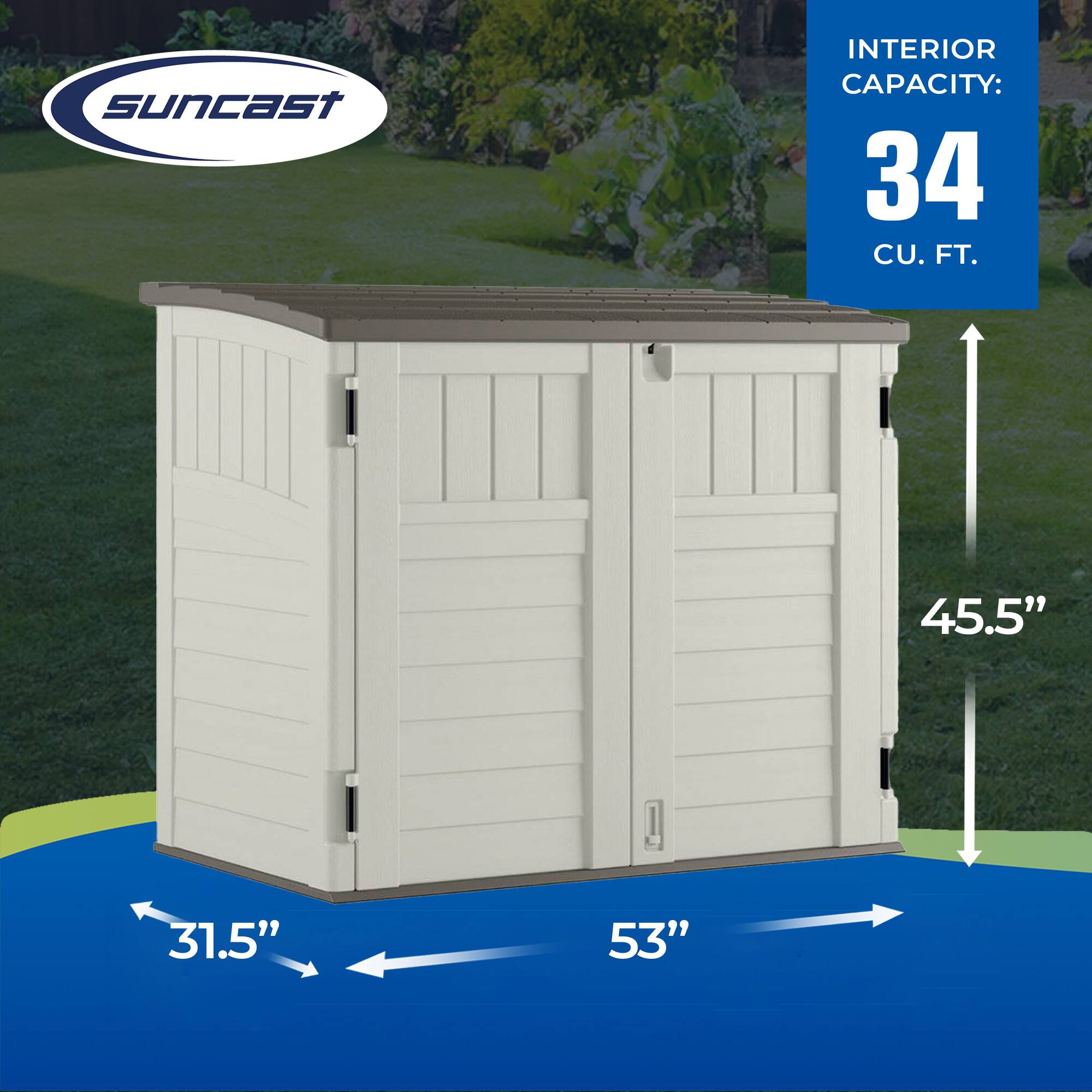 Suncast INTERIOR CAPACITY: 34 CU. FT.  
45.5" x 31.5" x 53"