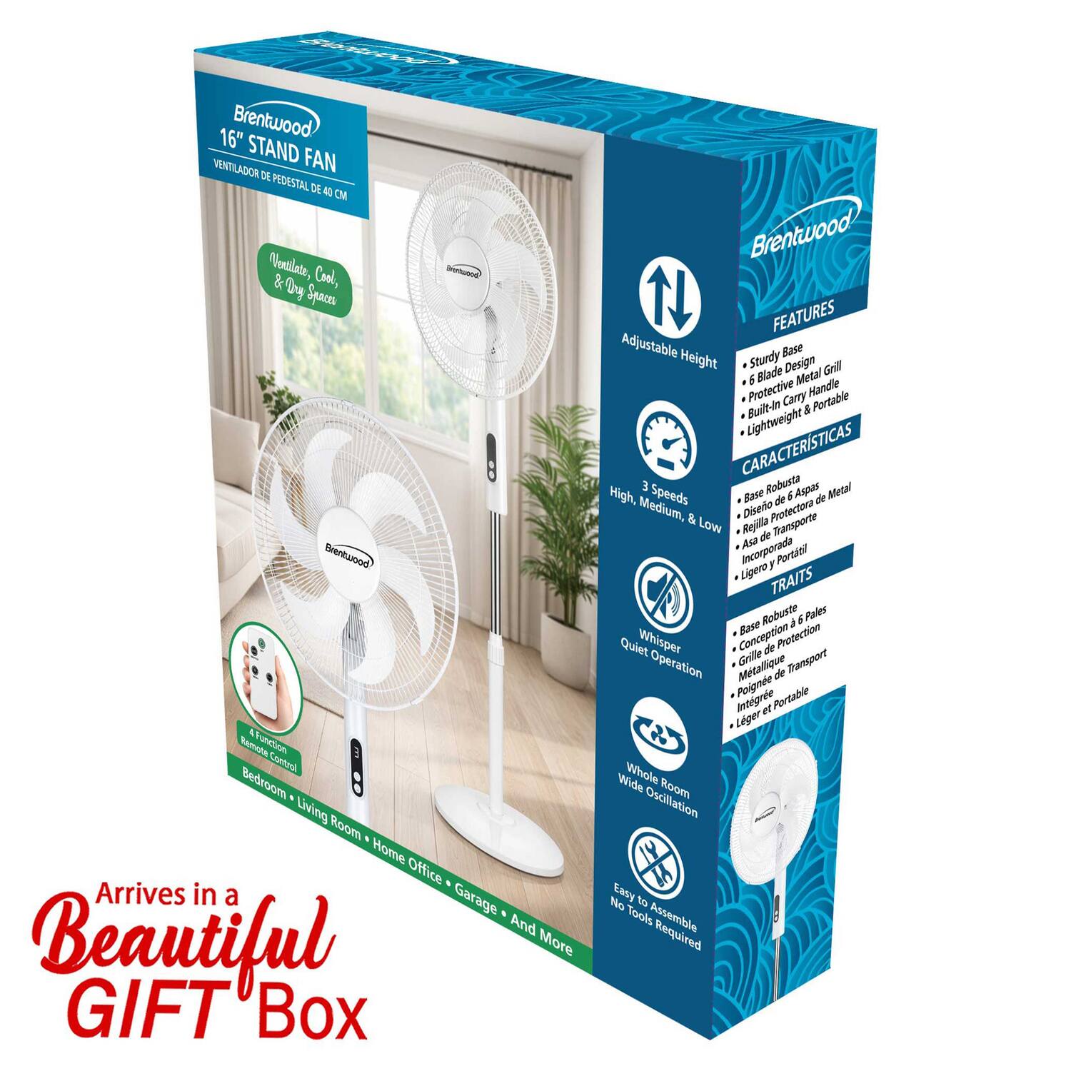 16" Brentwood STAND FAN VENTILADOR DE PEDESTAL DE 40 CM

Brentwood 16" STAND FAN
VENTILADOR DE PEDESTAL DE 40 CM

Ventilate, Cool & Dry Spaces

Brentwood

Adjustable Height

3 Speeds
High, Medium, & Low

Whisper Quiet Operation

Whole Room Wide Oscillation

Easy to Assemble
No Tools Required

FEATURES
- Sturdy Base
- 6 Blade Design
- Protective Metal Grill
- Built-in Carry Handle
- Lightweight & Portable

CARACTERÍSTICAS
- Base Robusta
- Diseño de 6 Aspas Metal
- Rejilla Protectora de Transporte
- Ligera y Portátil

TRAITS
- Base Robuste
- Conception à 6 Pales
- Grill de Protection
- Poignée de Transport
- Léger et Portable

Arrives in a Beautiful GIFT Box

Brentwood Remola Function Control Bedroom - Living Room Home Office