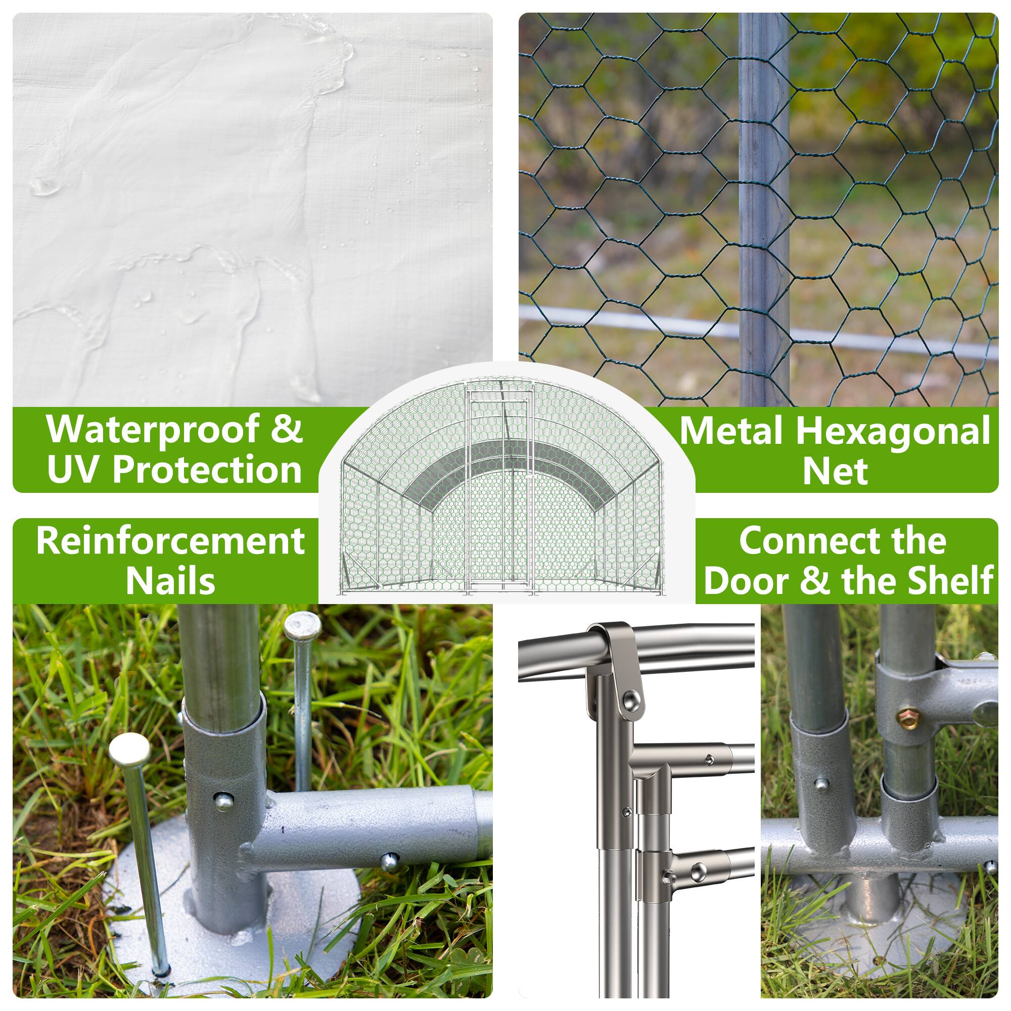Waterproof & UV Protection  
Metal Hexagonal Net  
Reinforcement Nails  
Connect the Door & the Shelf