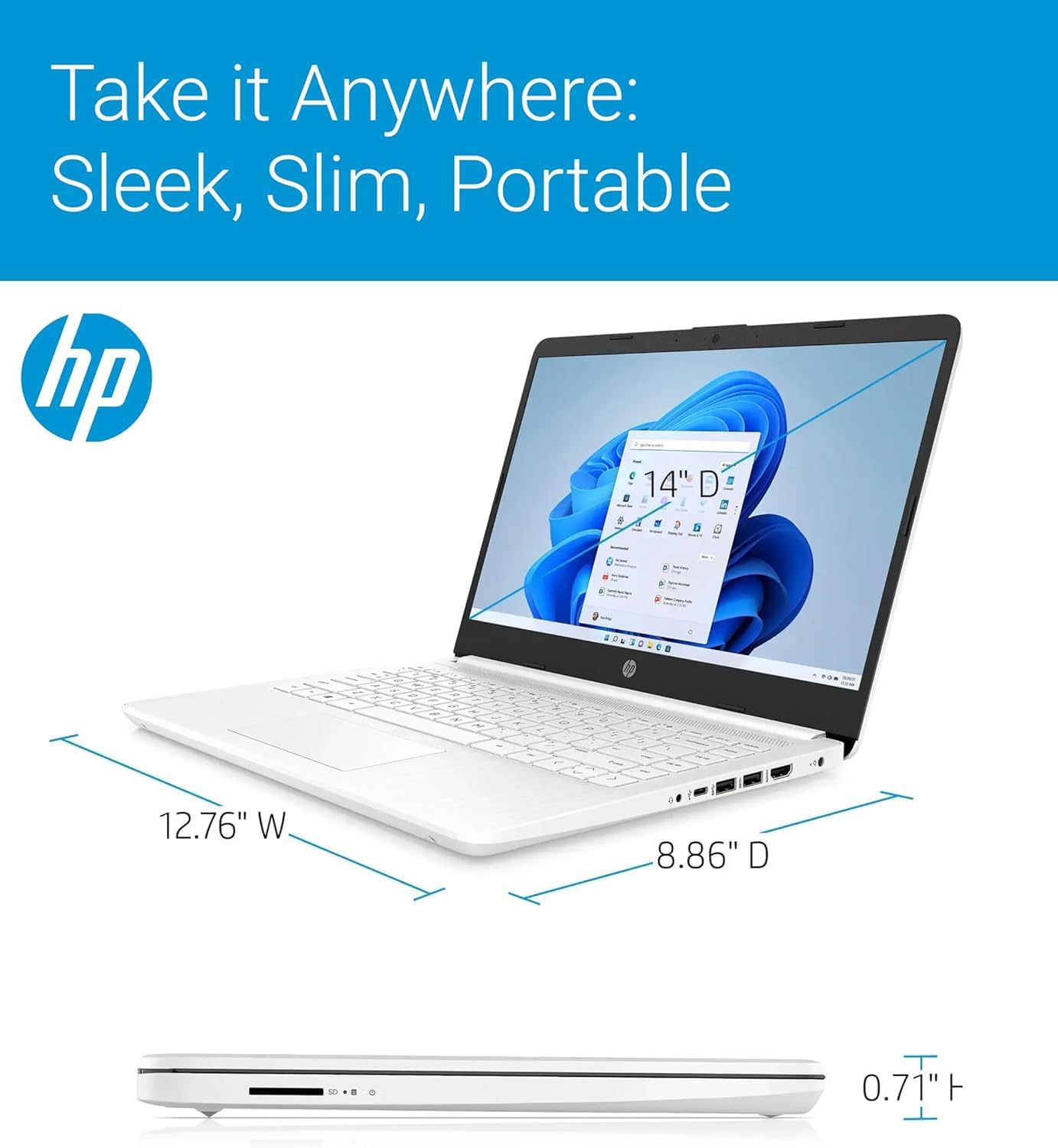 Take it Anywhere: Sleek, Slim, Portable

hp

14" D

12.76" W

8.86" D

0.71" H