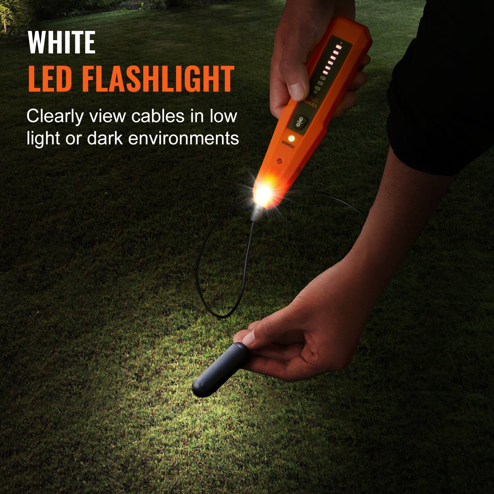 WHITE LED FLASHLIGHT  
Clearly view cables in low light or dark environments