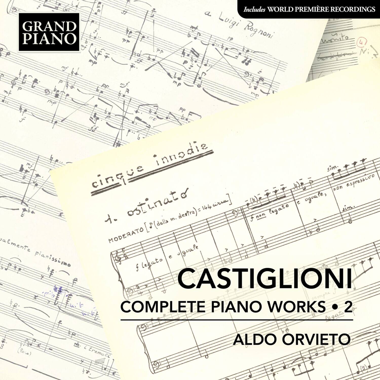 GRAND PIANO

Includes WORLD PREMIÈRE RECORDINGS

a) Luigi Rognoni

cinque innodie

1. ostinato

sim. non espressivo (sim. = 144 circon)

MODERATO [S(della m. destra) non espressivo]

pianissimo e legato

CASTIGLIONI

COMPLETE PIANO WORKS • 2

ALDO ORVIETO
