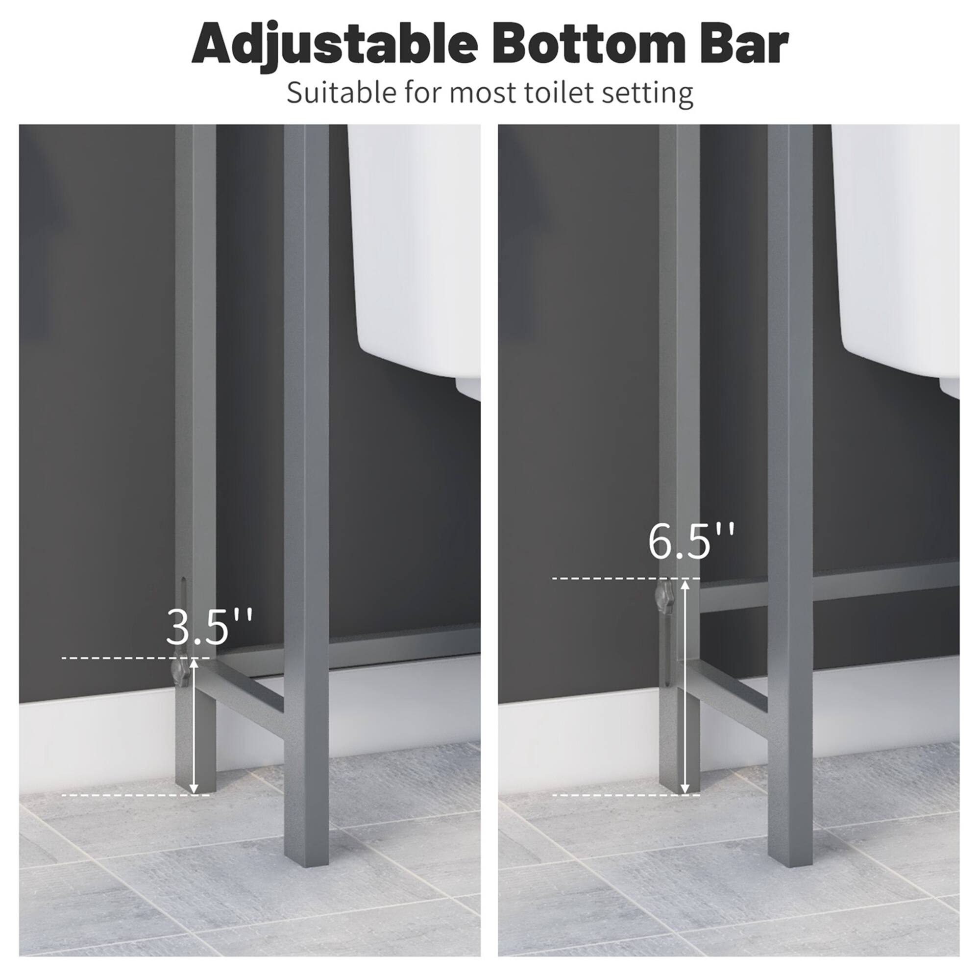 Adjustable Bottom Bar
Suitable for most toilet setting
3.5"
6.5"