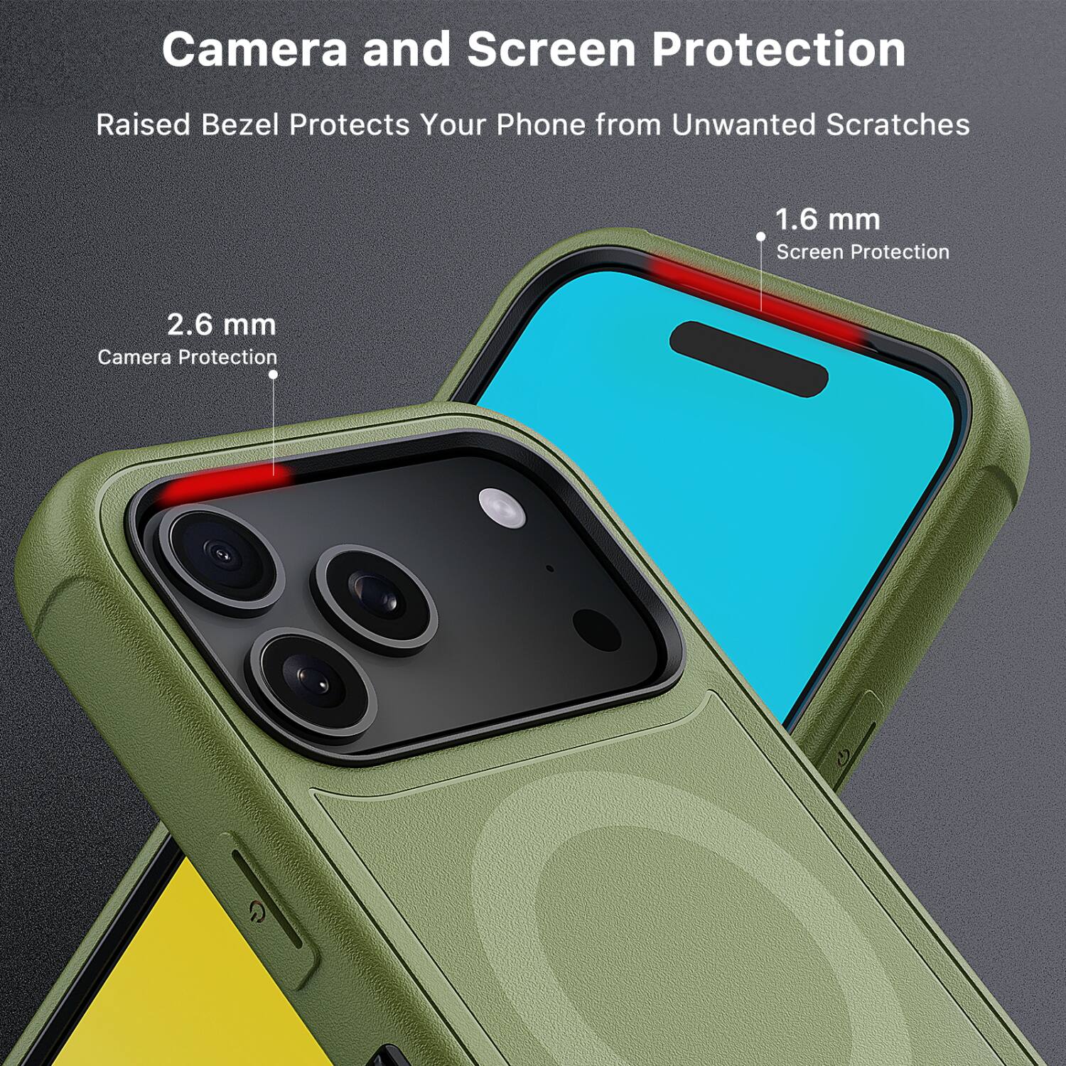 Camera and Screen Protection  
Raised Bezel Protects Your Phone from Unwanted Scratches  

2.6 mm  
Camera Protection  

1.6 mm  
Screen Protection