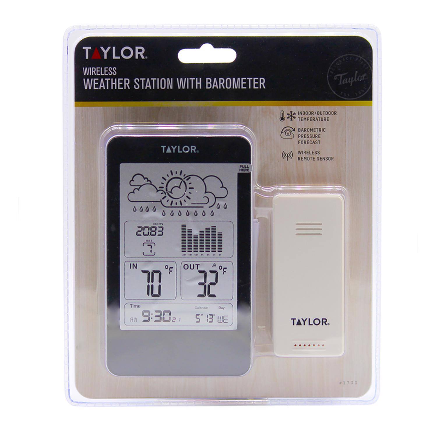 TAYLOR  
WIRELESS WEATHER STATION WITH BAROMETER  

Taylor EST  
INDOOR/OUTDOOR TEMPERATURE  
BAROMETRIC PRESSURE FORECAST  
WIRELESS REMOTE SENSOR  

PULL HERE  

2083  
IN 70°F  
OUT 32°F  

Time 9:30 AM  
Calendar 5'13' WE  

TAYLOR  
#1733