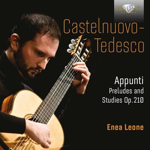 BRILLIANT CLASSICS  
Castelnuovo-Tedesco  
Appunti  
Preludes and Studies Op.210  
Enea Leone