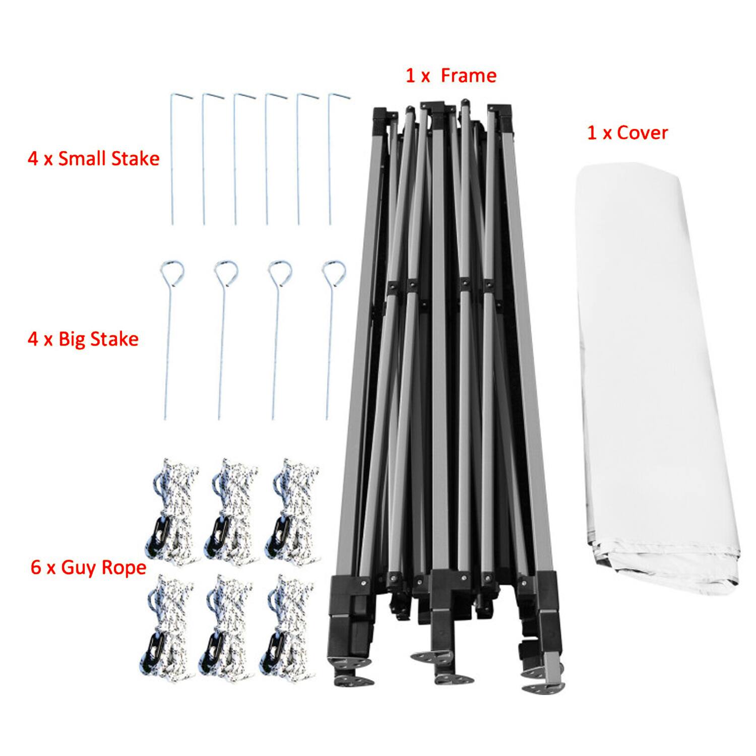 1 X Frame  
4 X Small Stake  
1 X Cover  
4 X Big Stake  
6 X Guy Rope