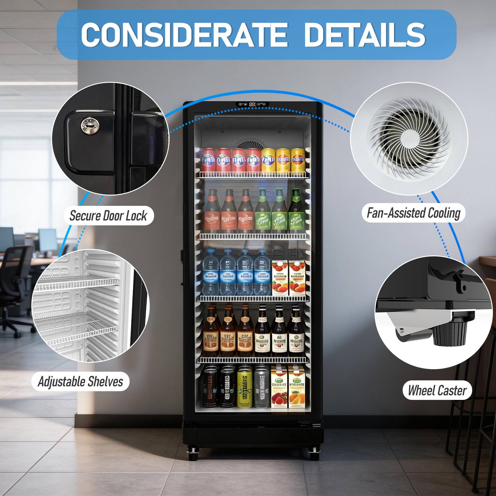 CONSIDERATE DETAILS

- Secure Door Lock
- Fan-Assisted Cooling
- Adjustable Shelves
- Wheel Caster