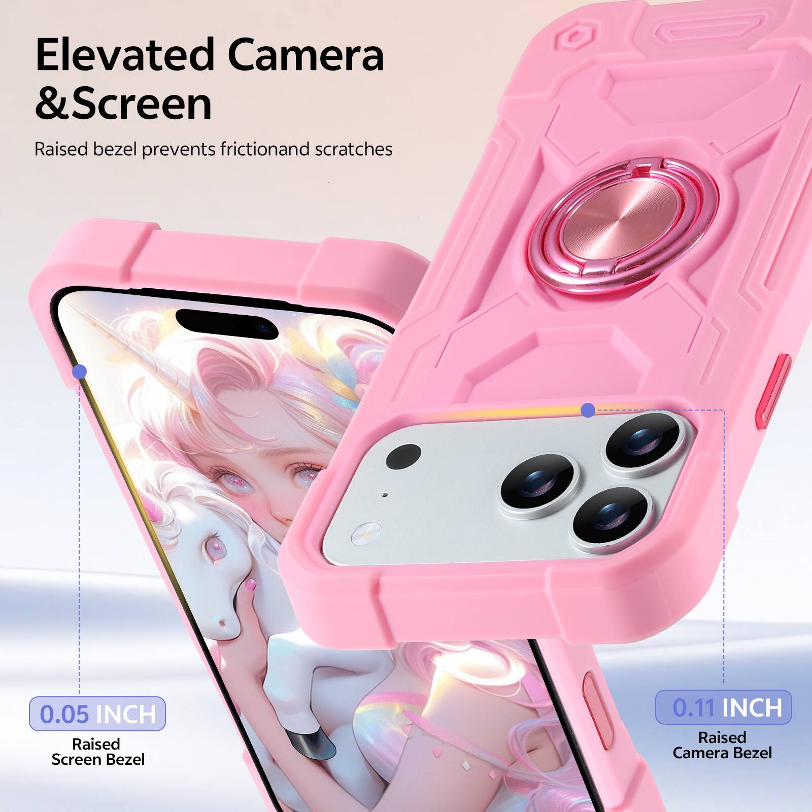 Elevated Camera & Screen  
Raised bezel prevents friction and scratches  
0.05 INCH Raised Screen Bezel  
0.11 INCH Raised Camera Bezel