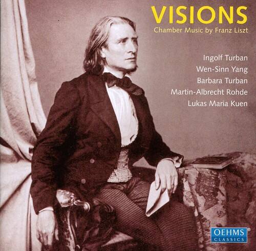 VISIONS  
Chamber Music by Franz Liszt  

Ingolf Turban  
Wen-Sinn Yang  
Barbara Turban  
Martin-Albrecht Rohde  
Lukas Maria Kuen  

OEHMS CLASSICS