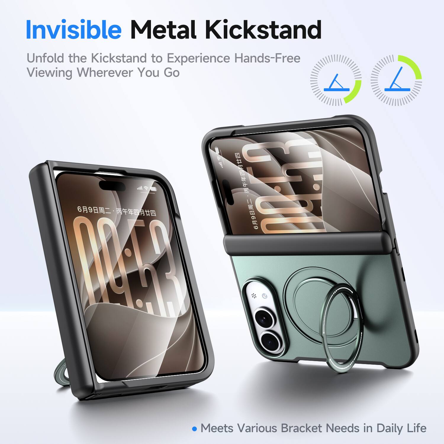 Invisible Metal Kickstand  
Unfold the Kickstand to Experience Hands-Free Viewing Wherever You Go  

DO:63 69  

Meets Various Bracket Needs in Daily Life