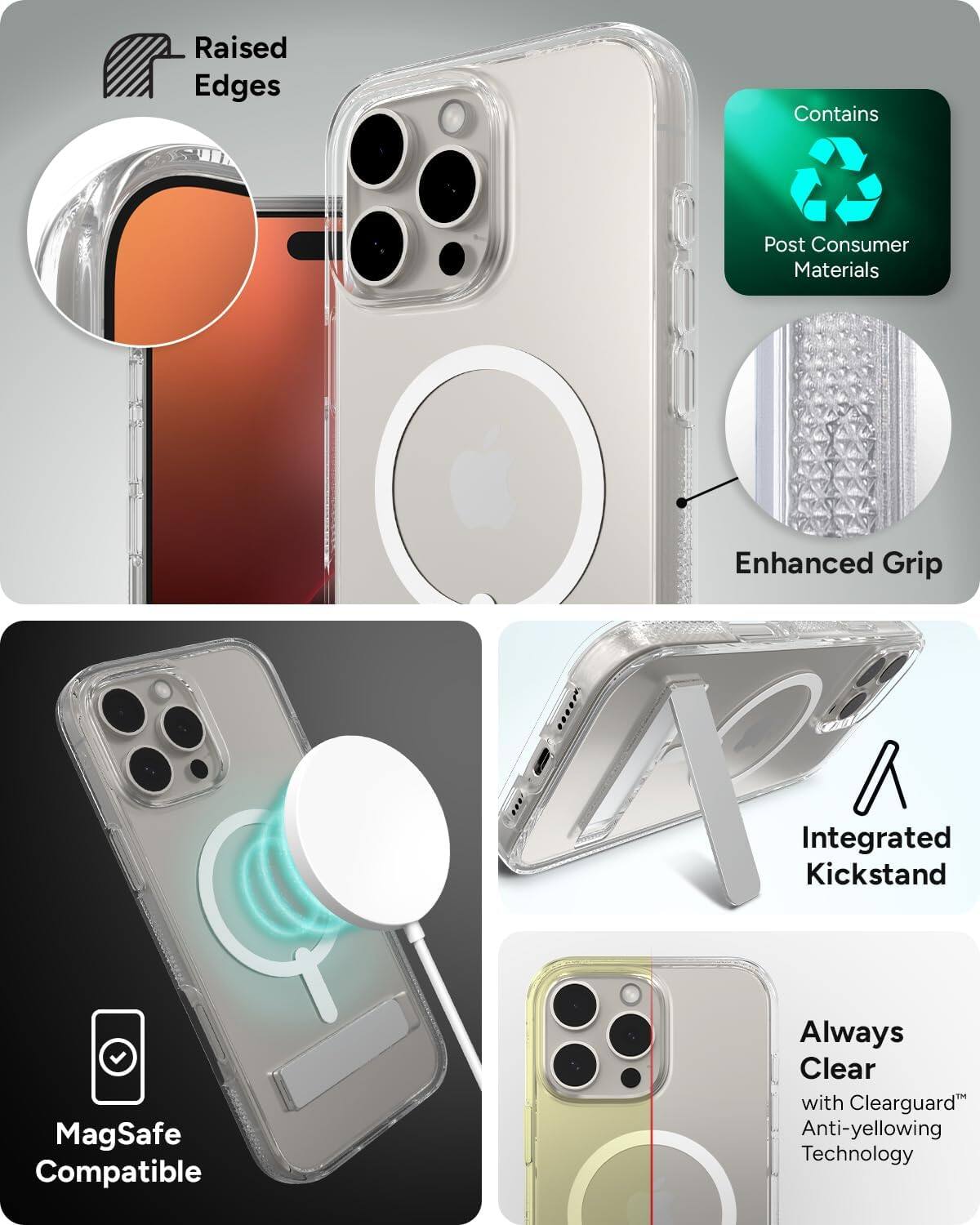 - Raised Edges
- Contains Post Consumer Materials
- Enhanced Grip
- Integrated Kickstand
- MagSafe Compatible
- Always Clear with Clearguard™ Anti-yellowing Technology