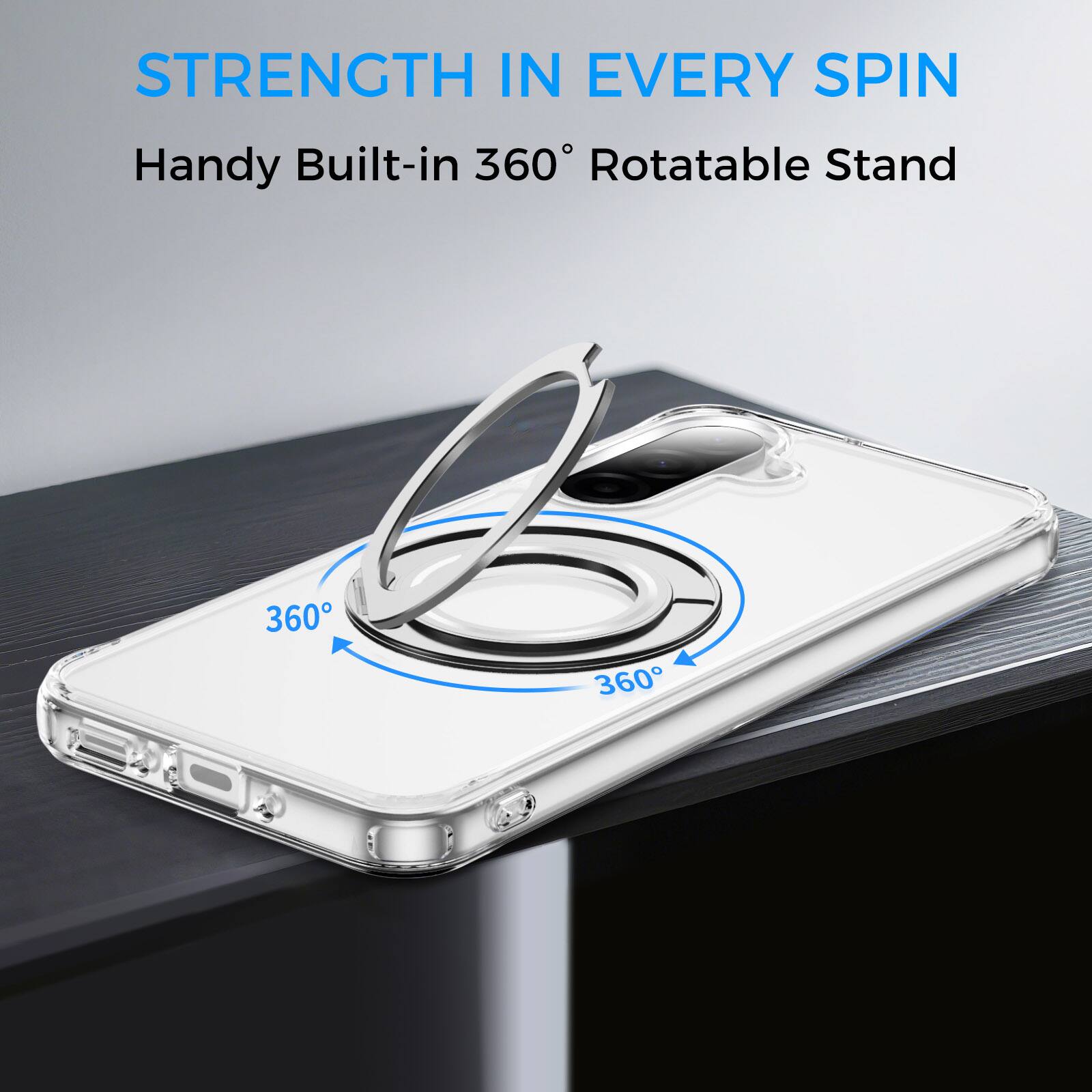 STRENGTH IN EVERY SPIN  
Handy Built-in 360° Rotatable Stand