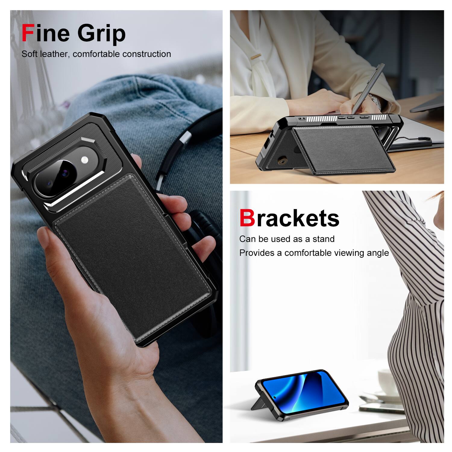 Fine Grip  
Soft leather, comfortable construction  

Brackets  
Can be used as a stand  
Provides a comfortable viewing angle