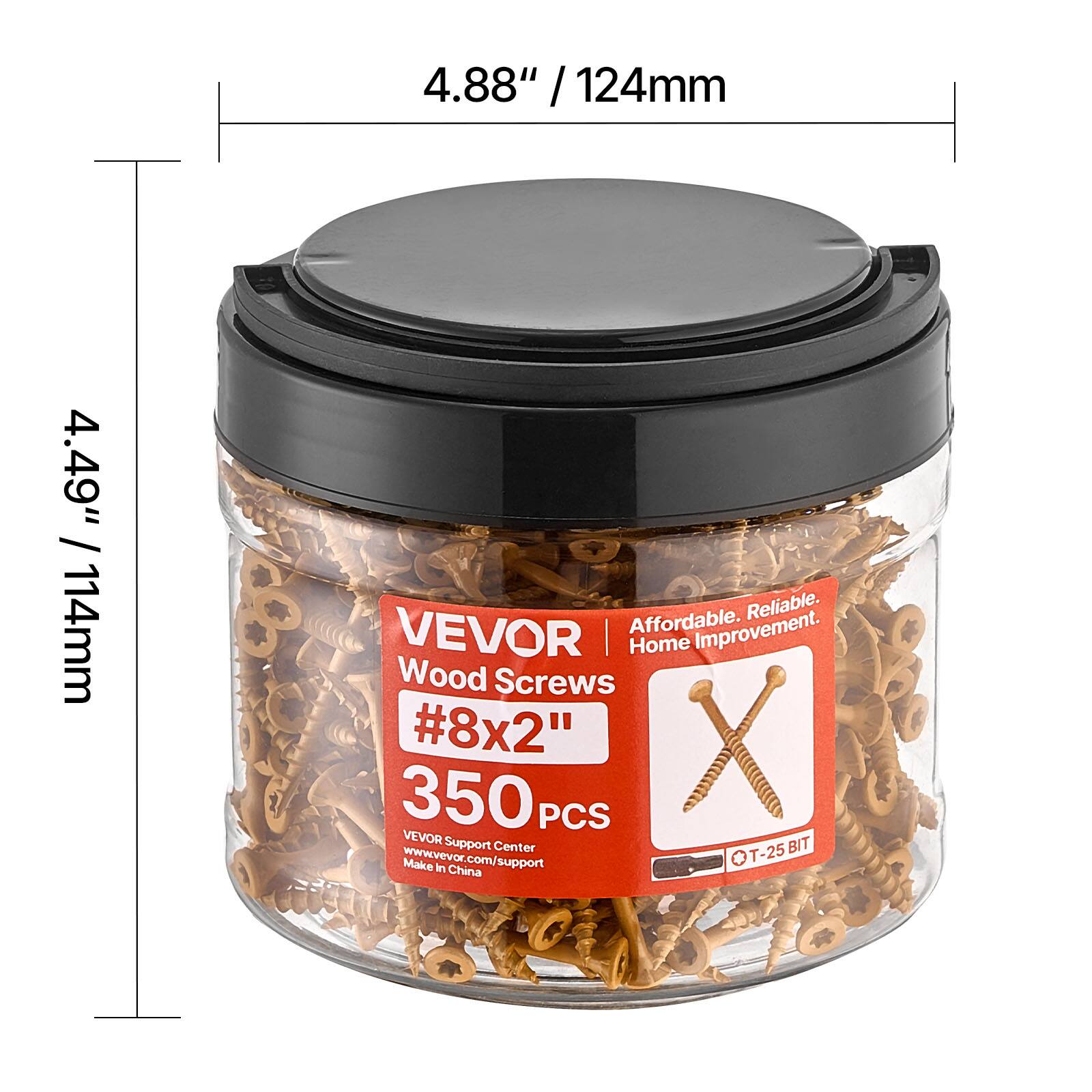 4.88" / 124mm  
4.49" / 114mm  

Affordable. Reliable.  
VEVOR | Home Improvement.  
Wood Screws #8x2"  
350 PCS  

VEVOR Support Center  
www.vevor.com/support  
Made in China  

T-25 BIT