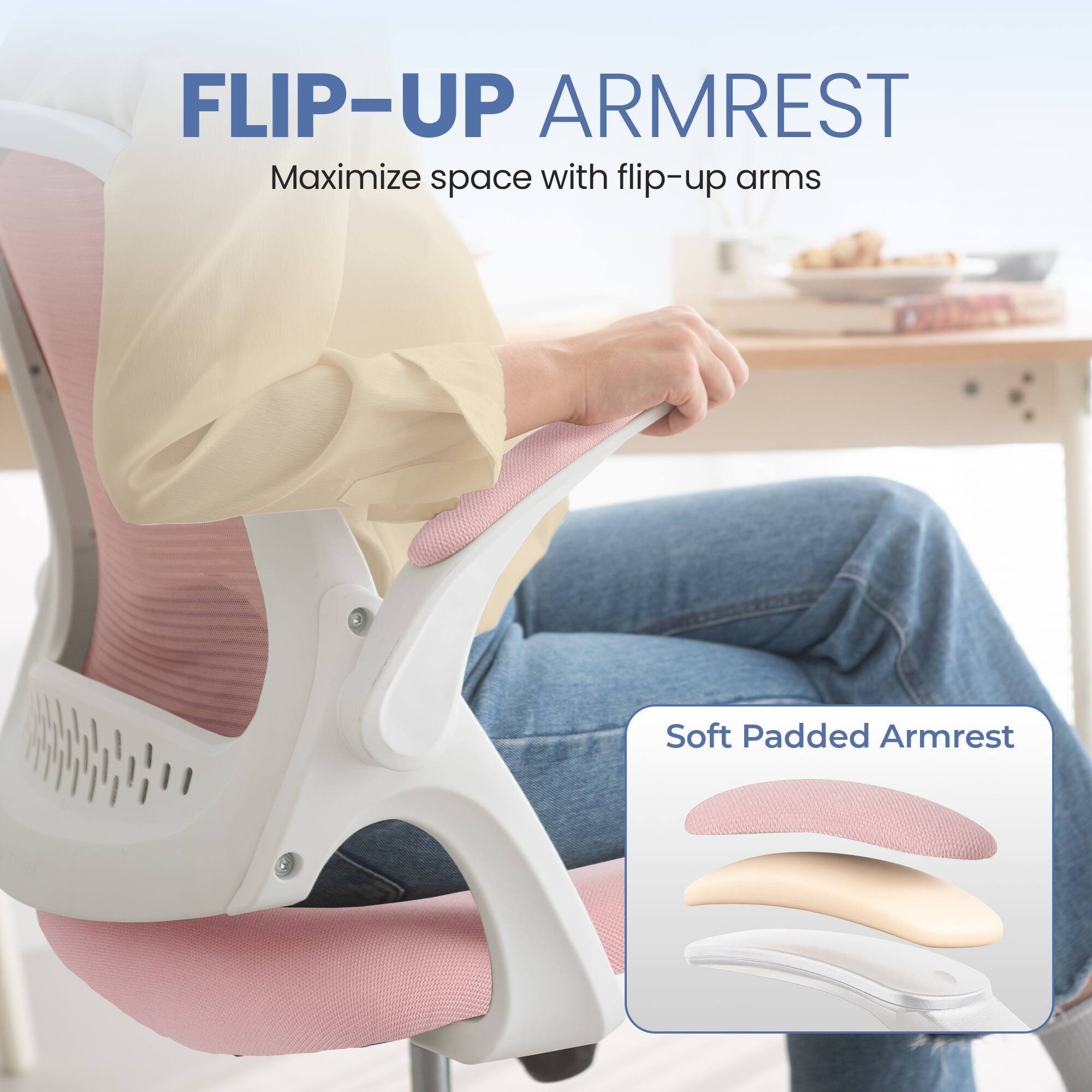 FLIP-UP ARMREST  
Maximize space with flip-up arms  

Soft Padded Armrest