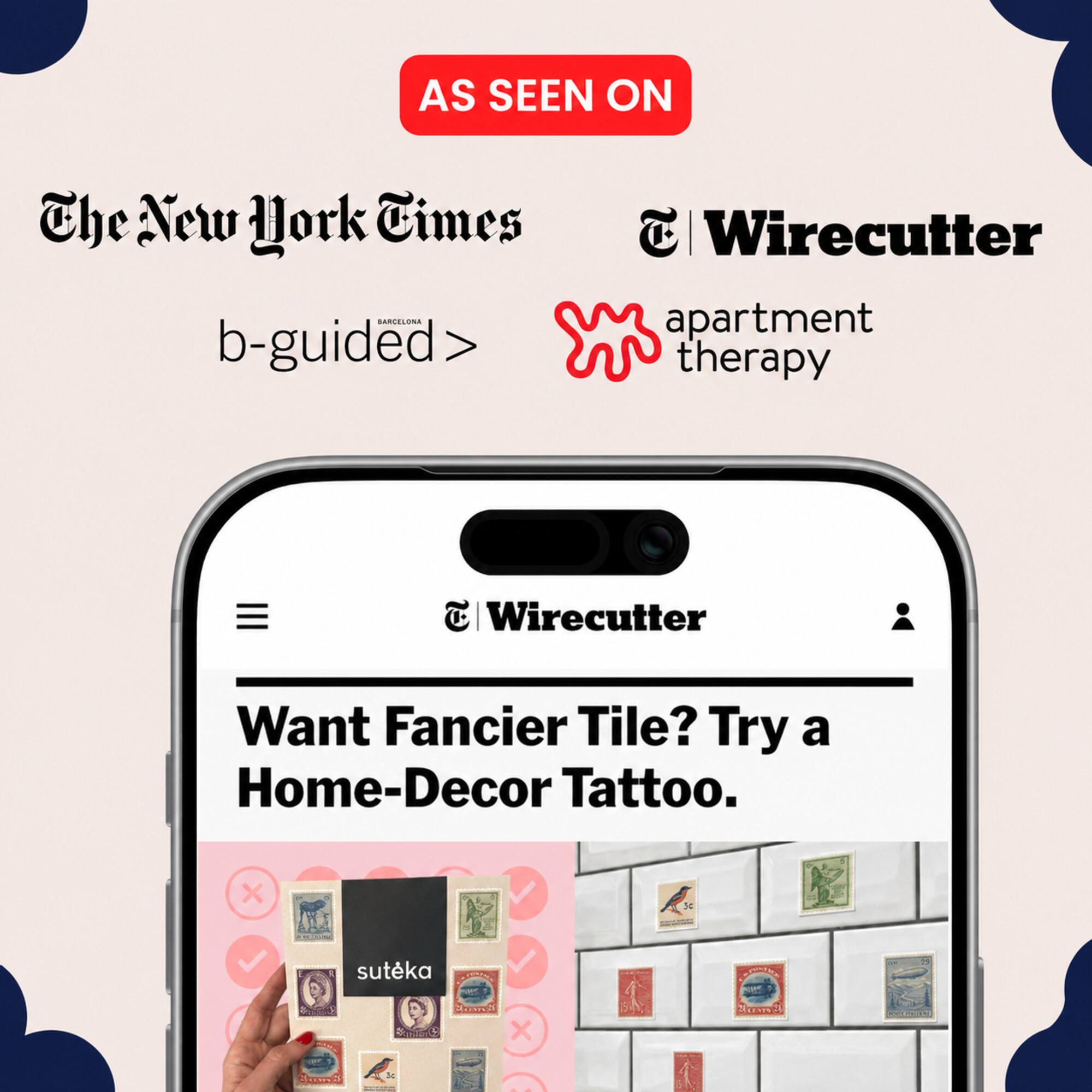 AS SEEN ON The New York Times Wirecutter apartment therapy  
b-guided >  
Want Fancier Tile? Try a Home-Decor Tattoo.  
sutēka - Dee Mons Dote x BTCL